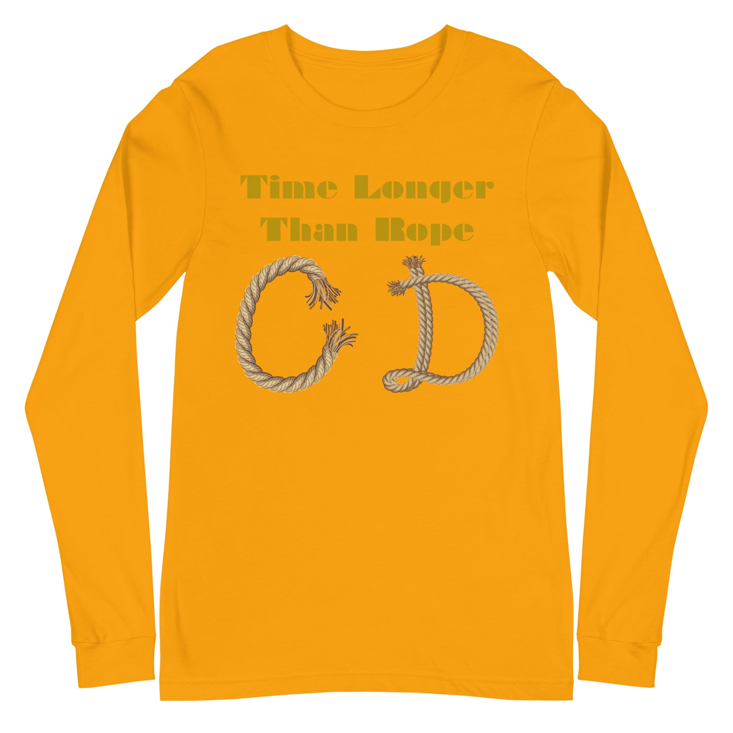 Time Longer Than Rope, (C D) Calmness Designs, Unisex Long Sleeve Tee