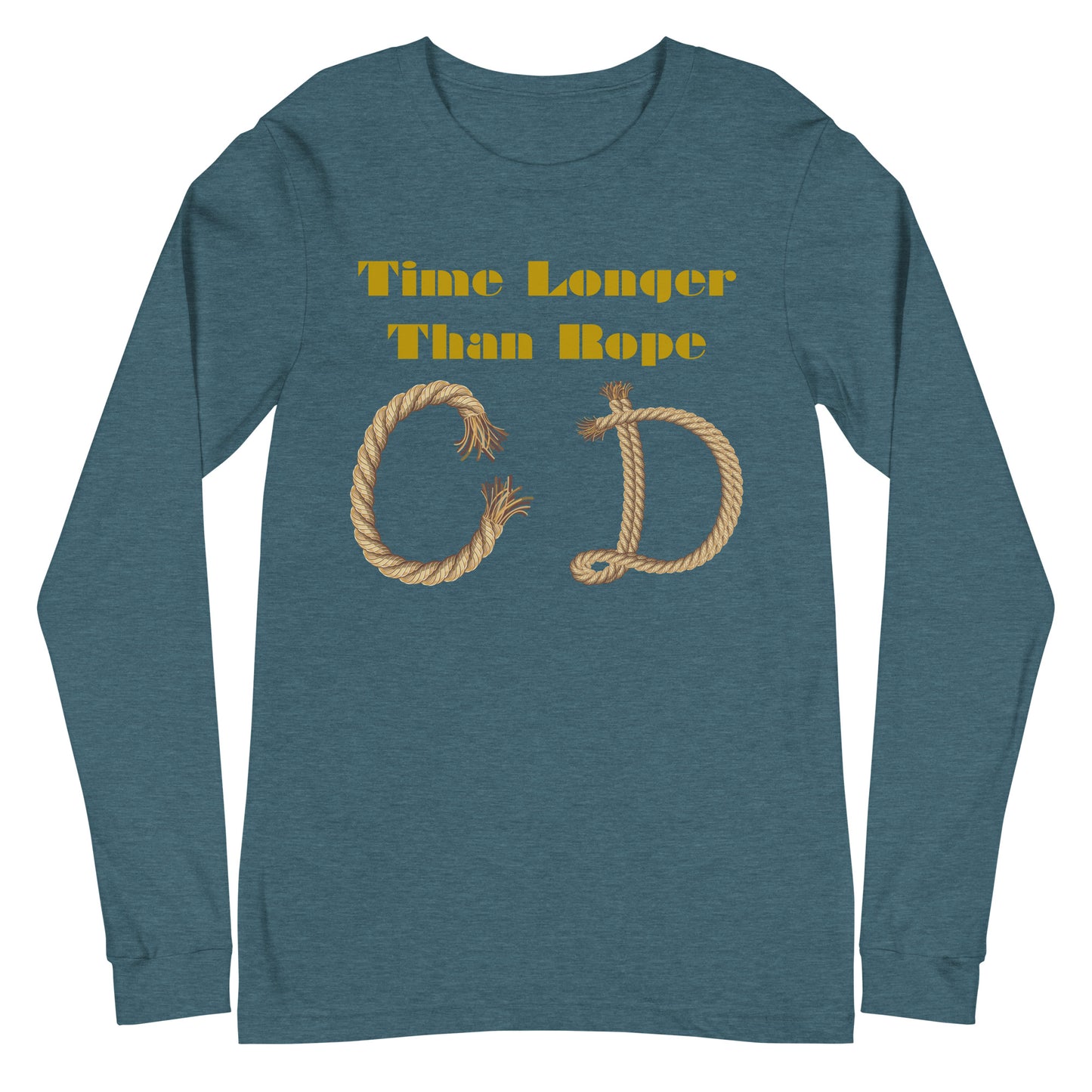 Time Longer Than Rope, (C D) Calmness Designs, Unisex Long Sleeve Tee