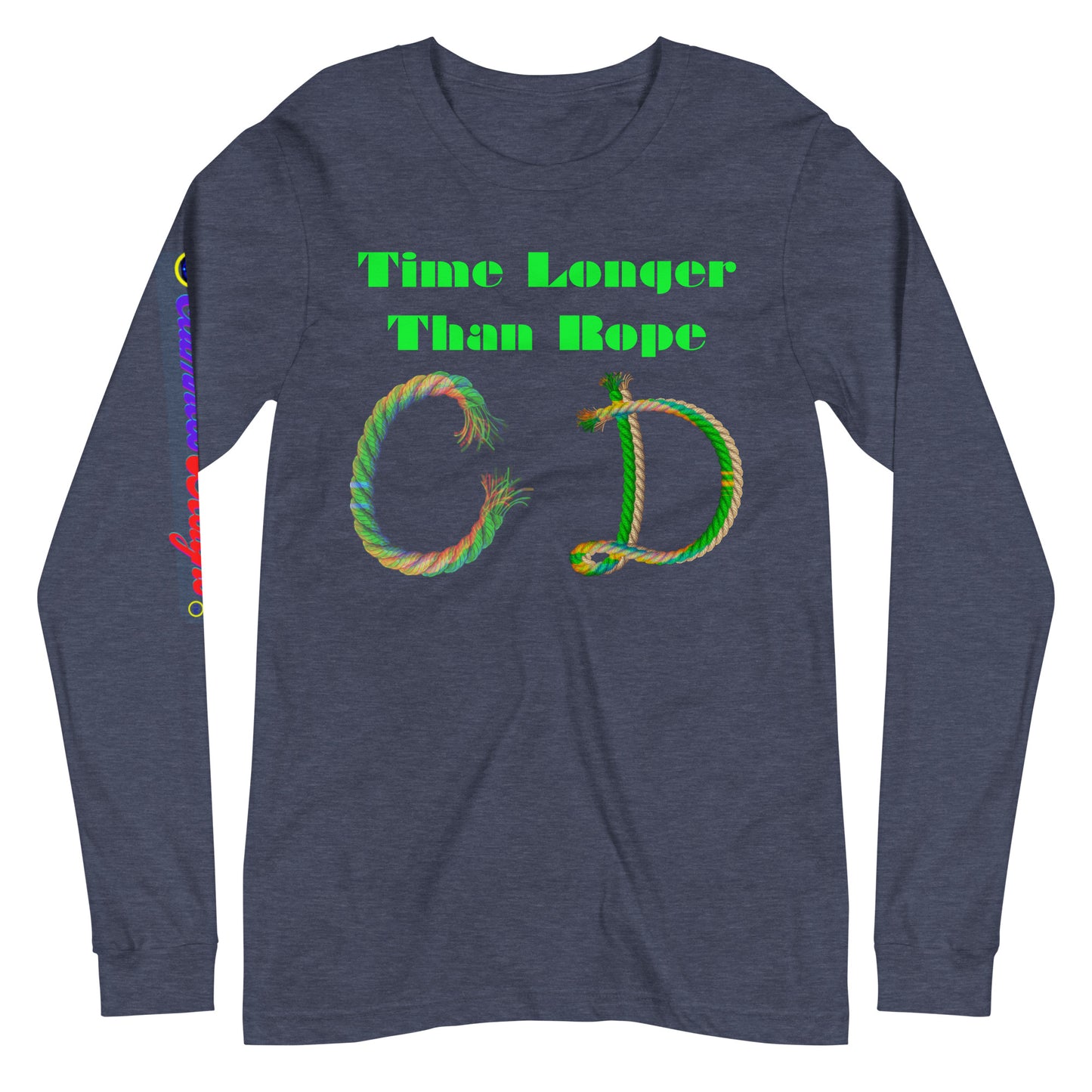 Time Longer Than Rope, (C D) Calmness Designs, Unisex Long Sleeve Tee