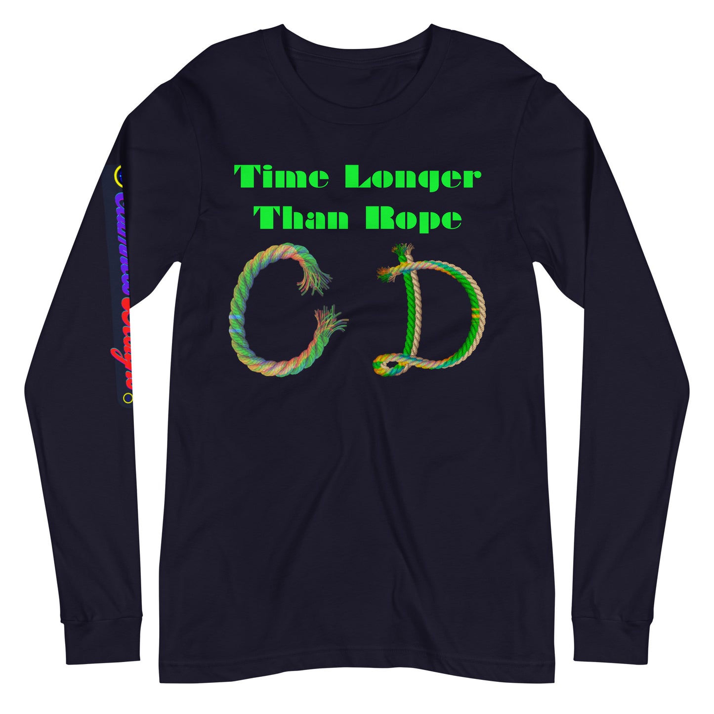 Time Longer Than Rope, (C D) Calmness Designs, Unisex Long Sleeve Tee