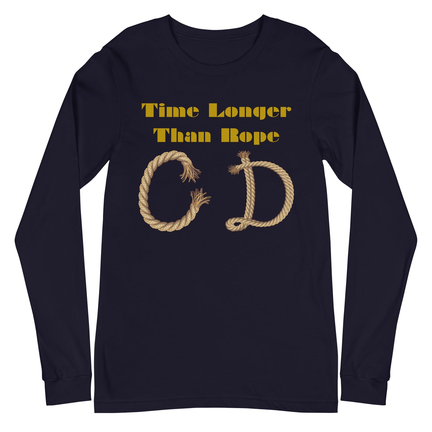 Time Longer Than Rope, (C D) Calmness Designs, Unisex Long Sleeve Tee