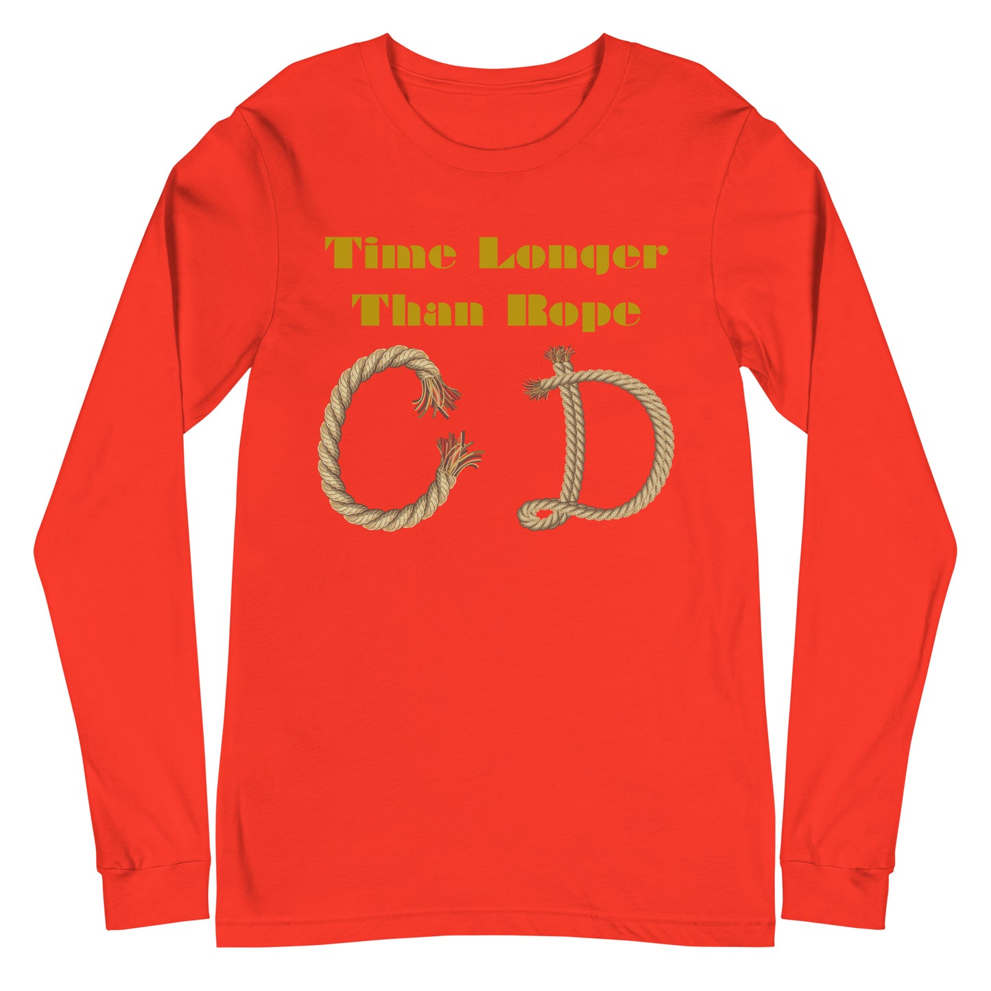 Time Longer Than Rope, (C D) Calmness Designs, Unisex Long Sleeve Tee