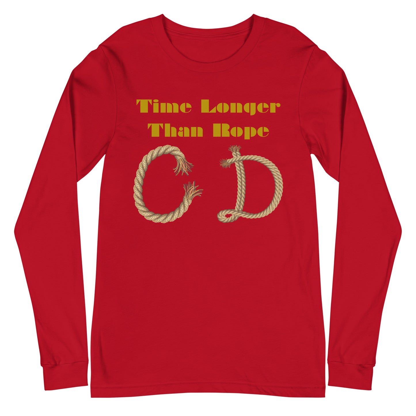 Time Longer Than Rope, (C D) Calmness Designs, Unisex Long Sleeve Tee