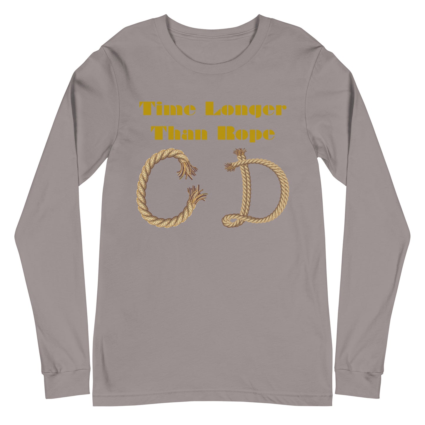 Time Longer Than Rope, (C D) Calmness Designs, Unisex Long Sleeve Tee