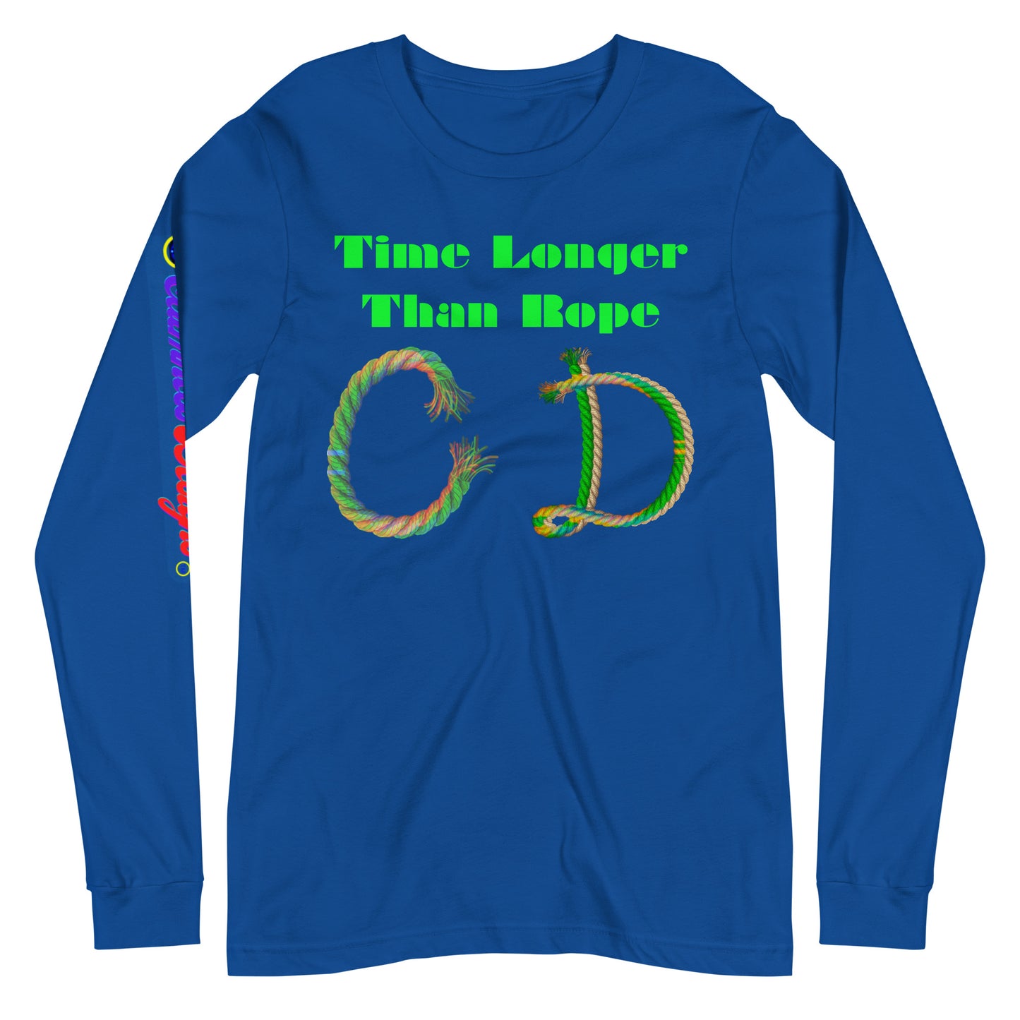 Time Longer Than Rope, (C D) Calmness Designs, Unisex Long Sleeve Tee