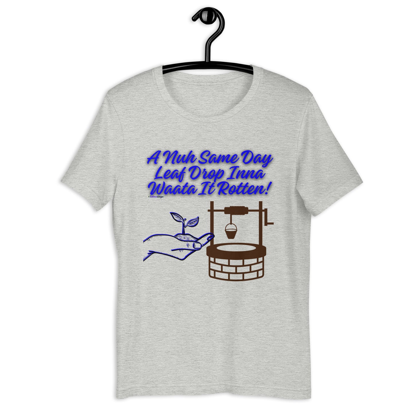 A Nuh Same Day Leaf Drop Inna Waata It Rotten, Calmness Designs, Unisex t-shirt
