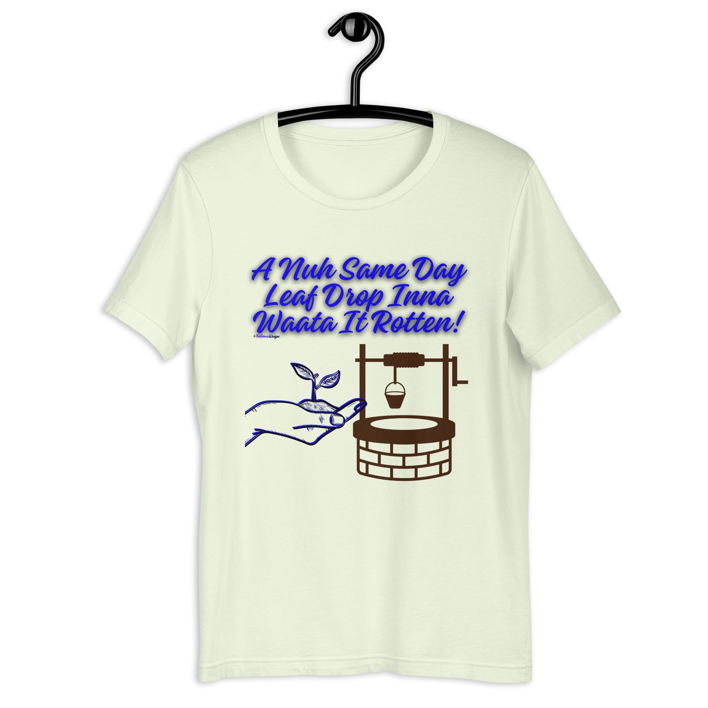 A Nuh Same Day Leaf Drop Inna Waata It Rotten, Calmness Designs, Unisex t-shirt