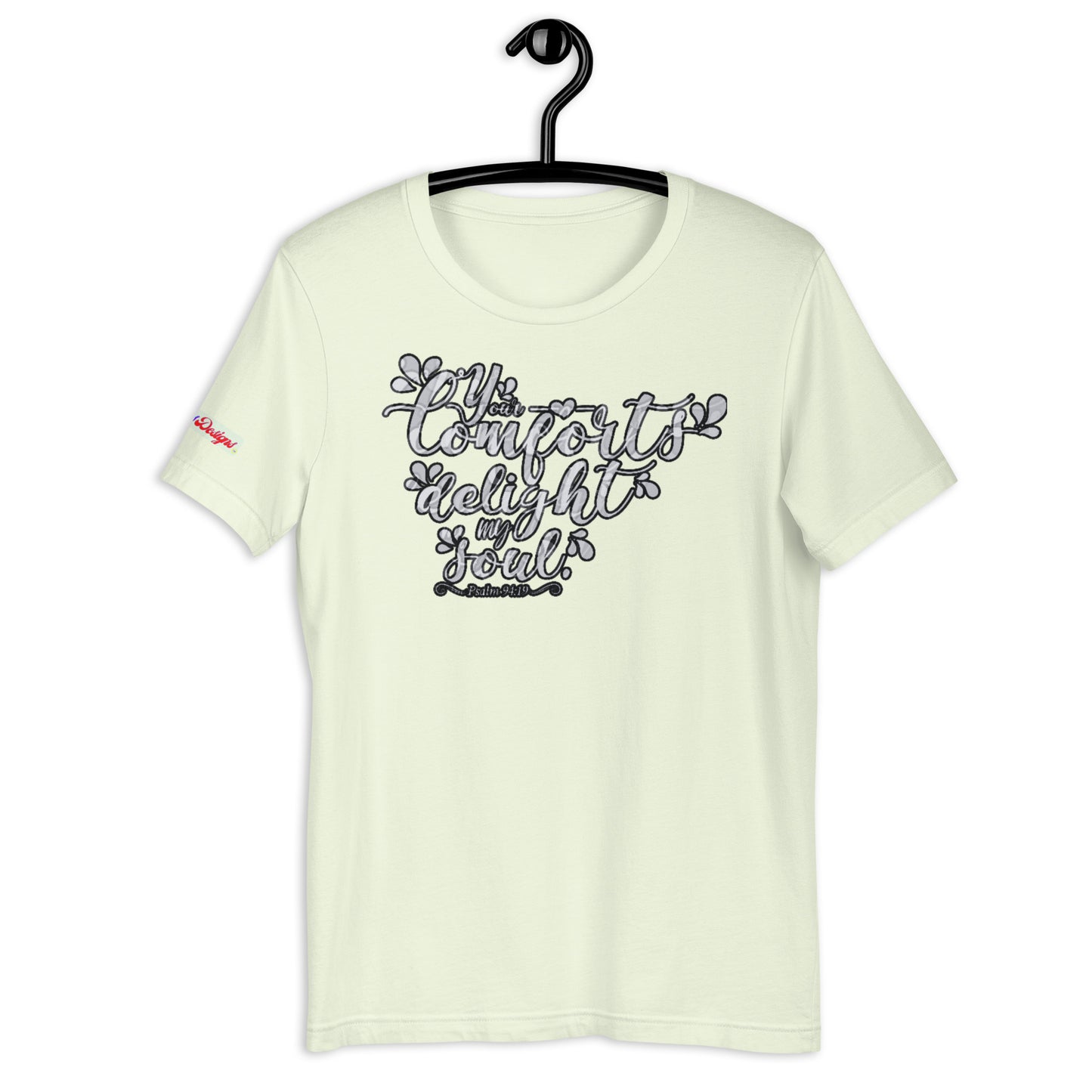 Your Comfort Delight my Soul : Psalm 94 : 19, Calmness Designs, Creative Designs, Unisex t-shirt