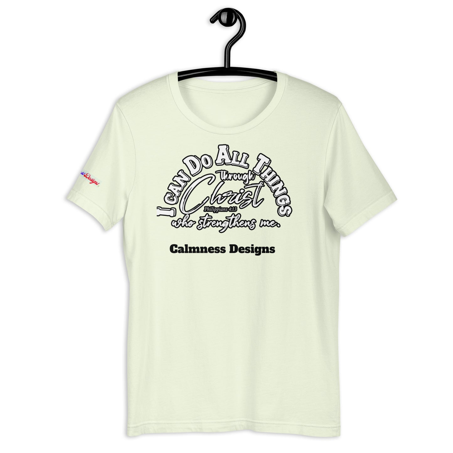 I CAN DO ALL THINGS THROUGHT CHRIST WHO STRENGTHENS ME, Philippians 4:13, Calmness Designs, Creative Designs, Unisex t-shirt