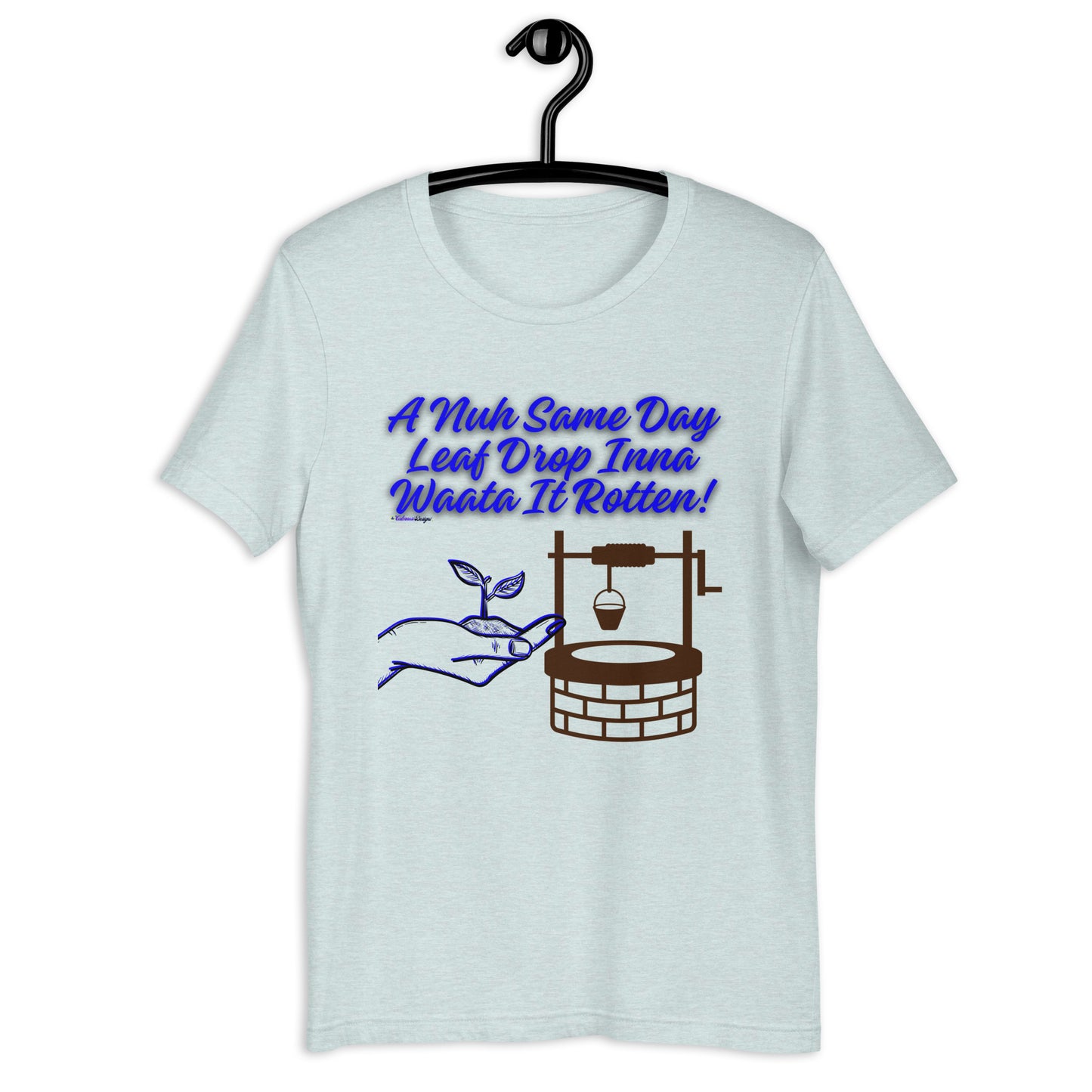 A Nuh Same Day Leaf Drop Inna Waata It Rotten, Calmness Designs, Unisex t-shirt