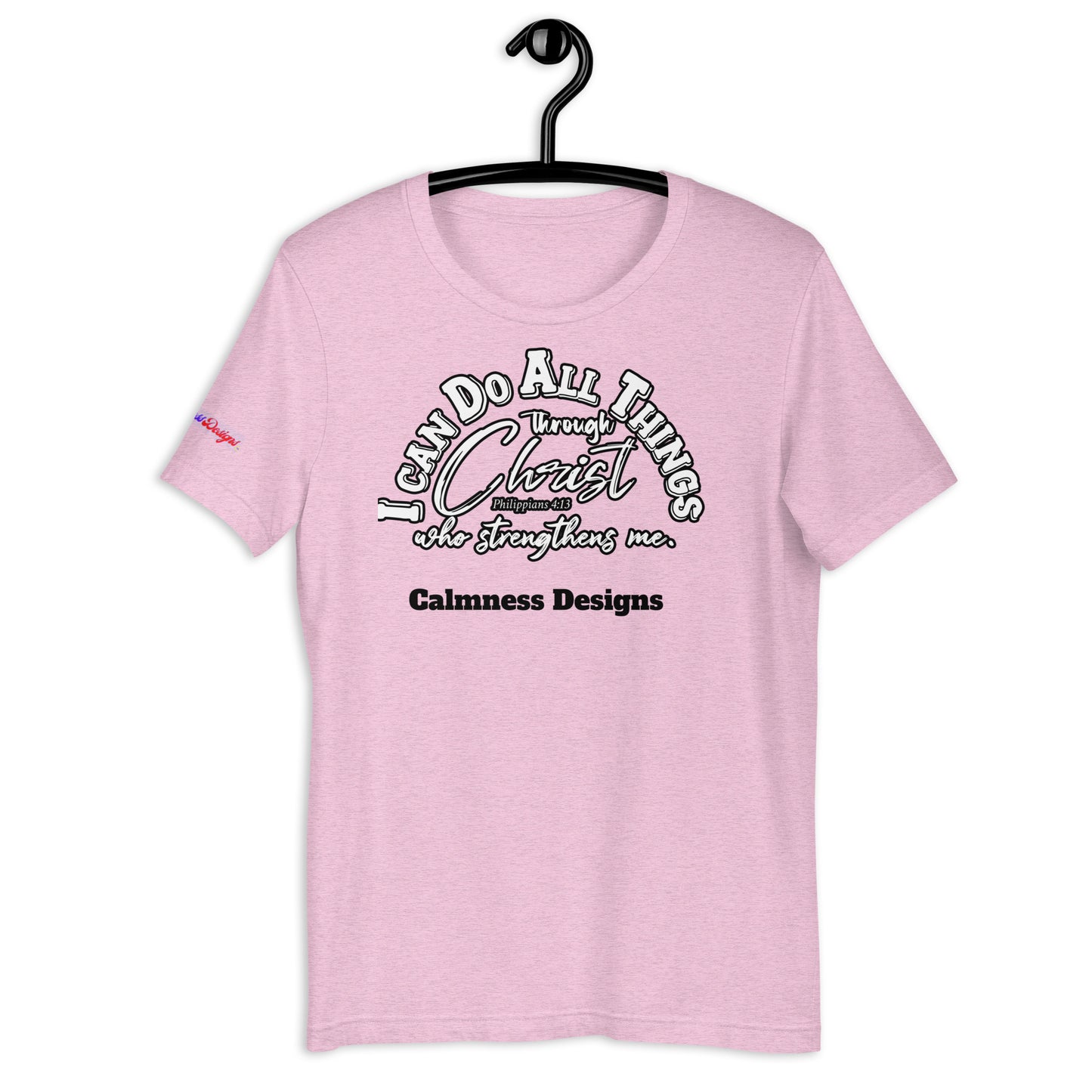 I CAN DO ALL THINGS THROUGHT CHRIST WHO STRENGTHENS ME, Philippians 4:13, Calmness Designs, Creative Designs, Unisex t-shirt