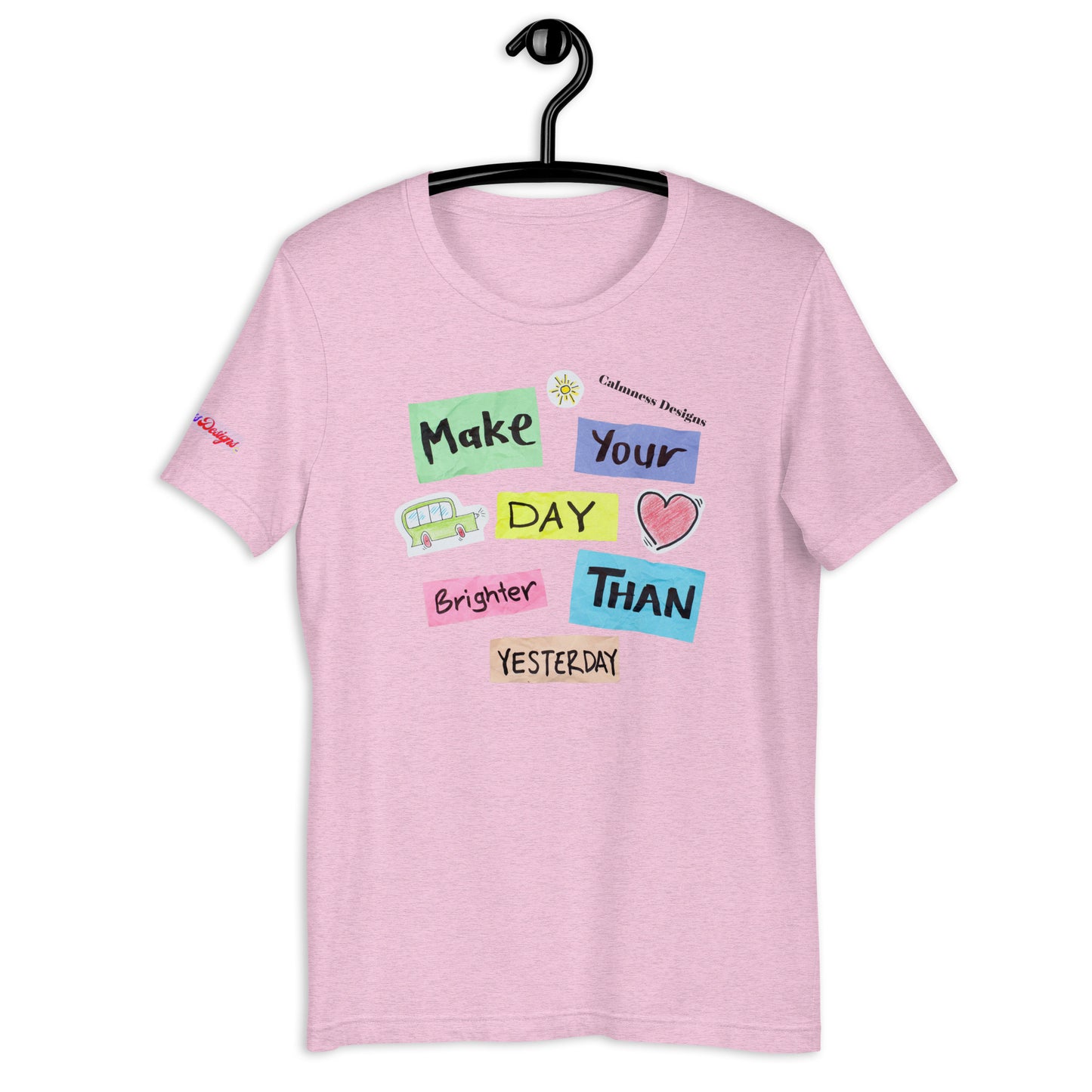 Make Your Day Brighter Than Yesterday, (BUS, HEART), Calmness Designs, Creative Designs, Unisex t-shirt