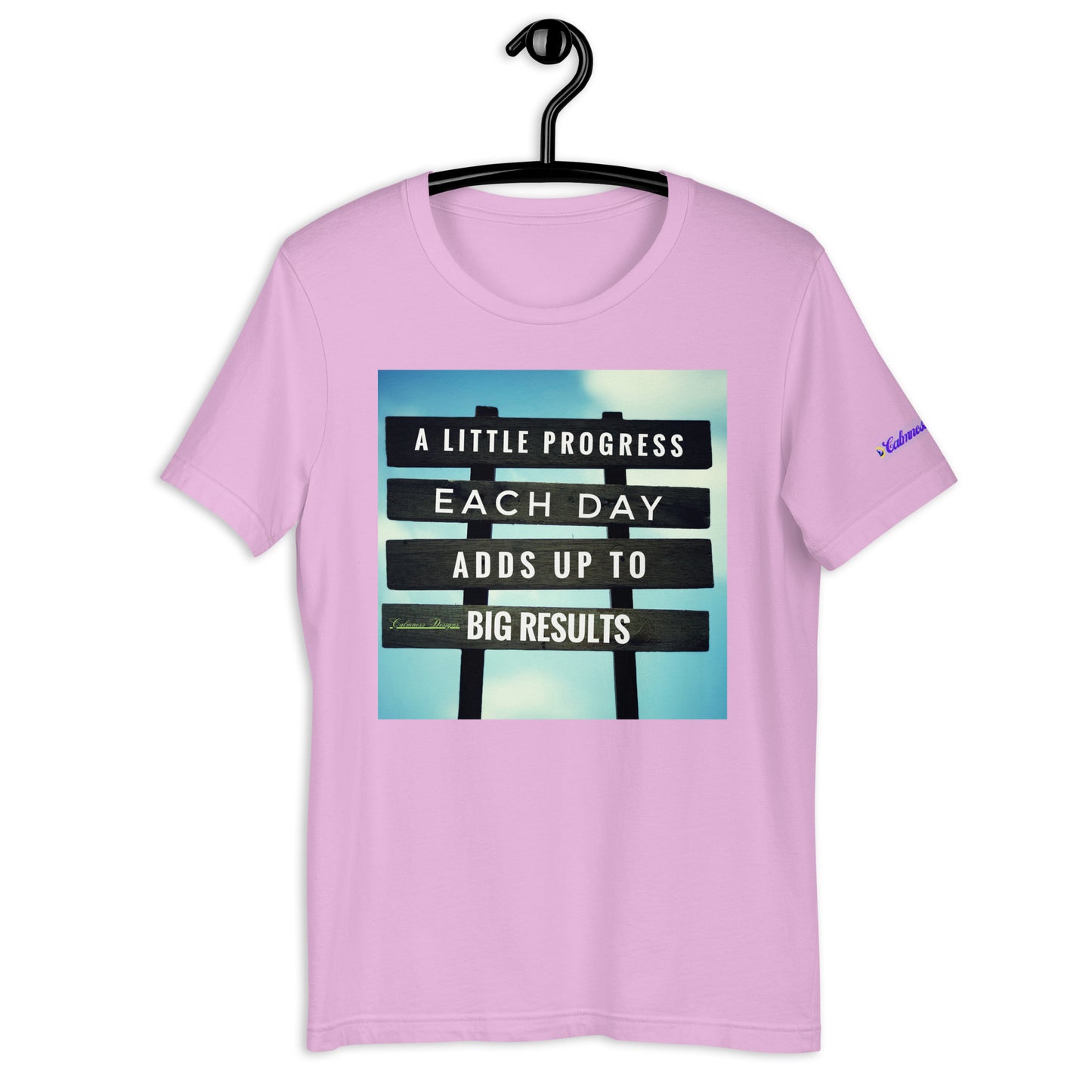 A Little PROGESS EACH DAY ADDS UP TO BIG RESULTS, Calmness Designs, Creative Designs, Designer's Styles, Creative Designs Unisex t-shirt