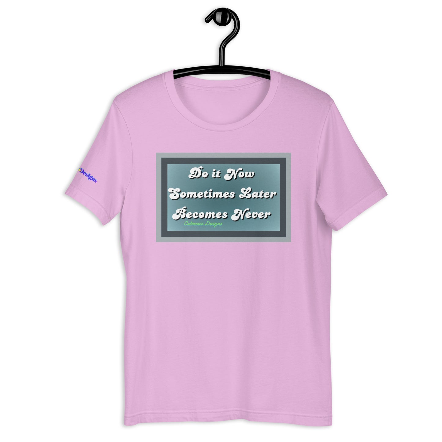 Do it Now Sometimes Later Becomes Never, Unisex t-shirt