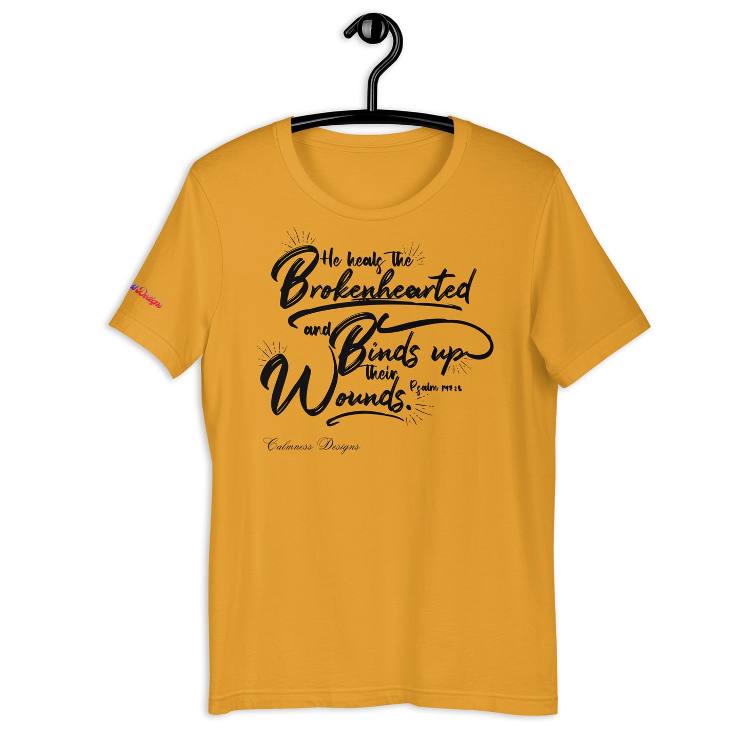 He Heals The Brokenhearted and Binds Up Their Wounds, Calmness Designs, Creative Designs, Unisex t-shirt
