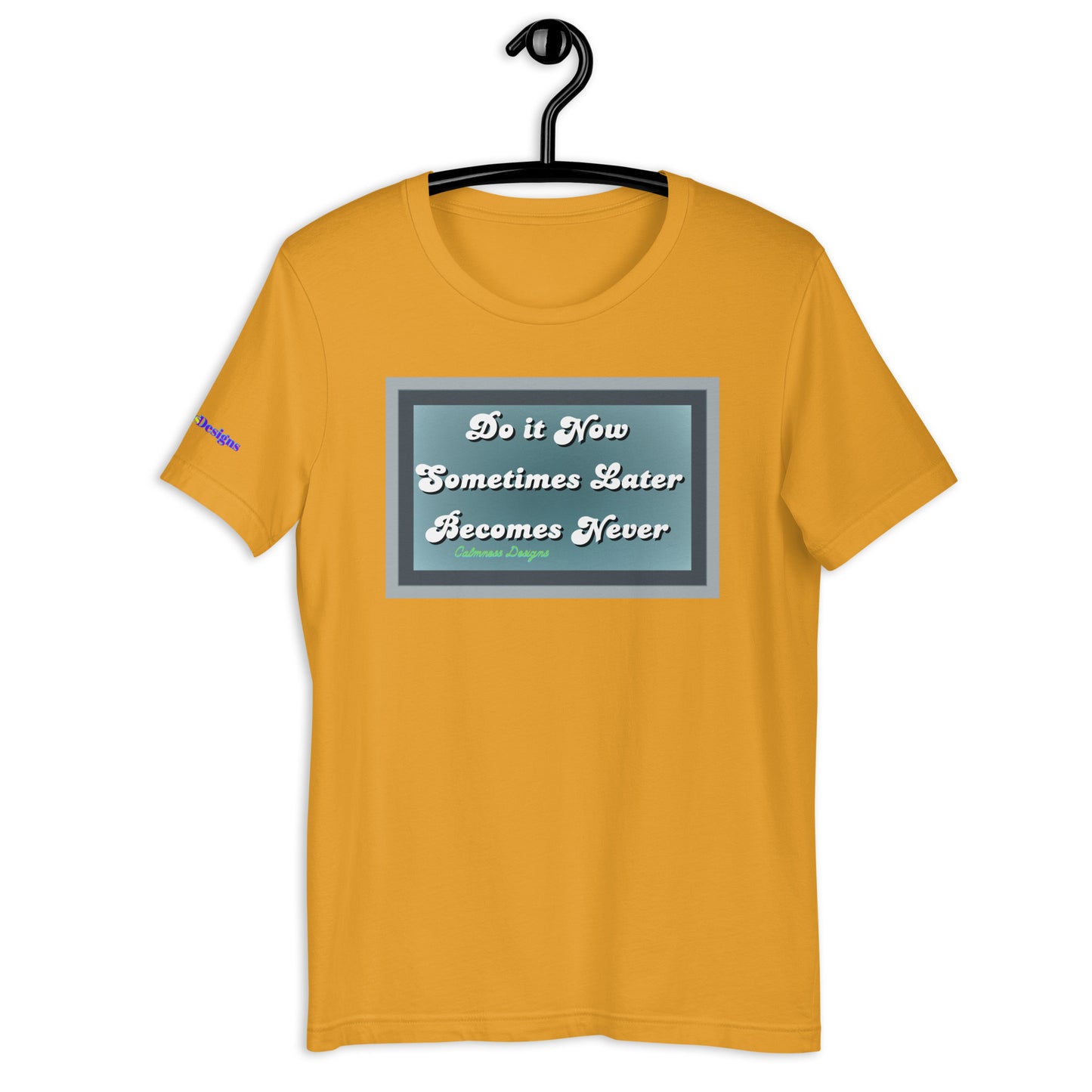 Do it Now Sometimes Later Becomes Never, Unisex t-shirt
