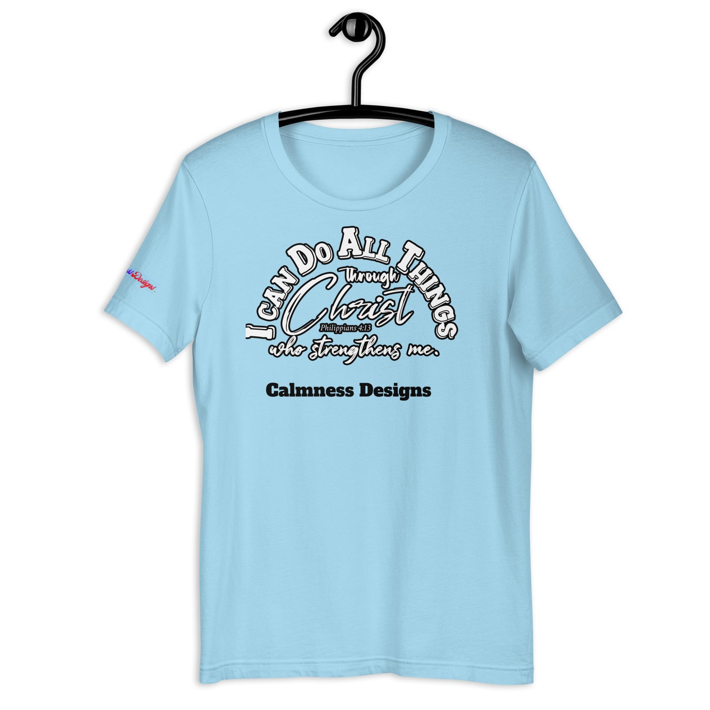 I CAN DO ALL THINGS THROUGHT CHRIST WHO STRENGTHENS ME, Philippians 4:13, Calmness Designs, Creative Designs, Unisex t-shirt