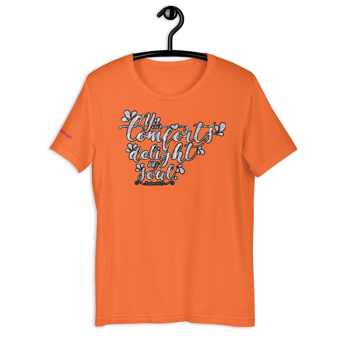 Your Comfort Delight my Soul : Psalm 94 : 19, Calmness Designs, Creative Designs, Unisex t-shirt