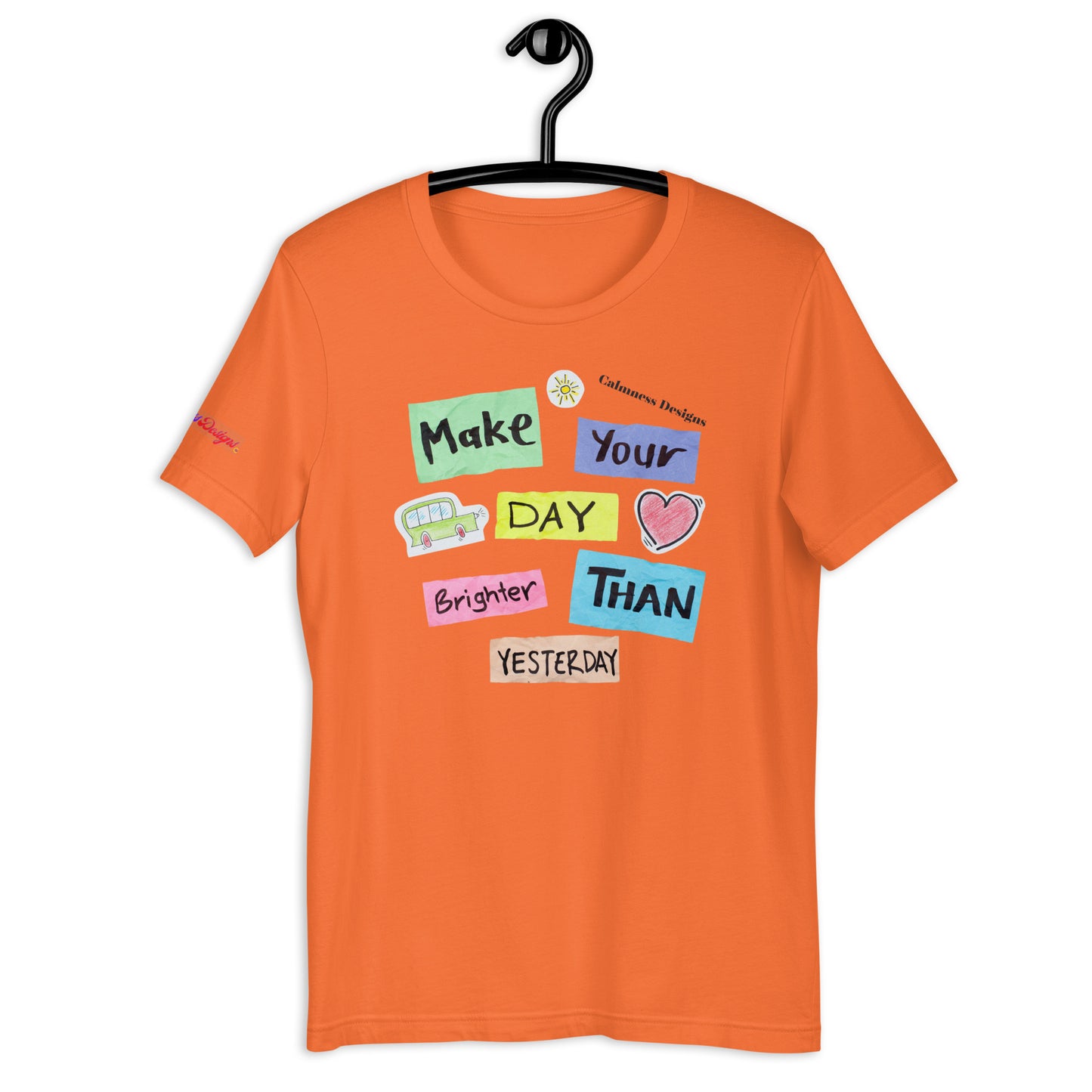 Make Your Day Brighter Than Yesterday, (BUS, HEART), Calmness Designs, Creative Designs, Unisex t-shirt