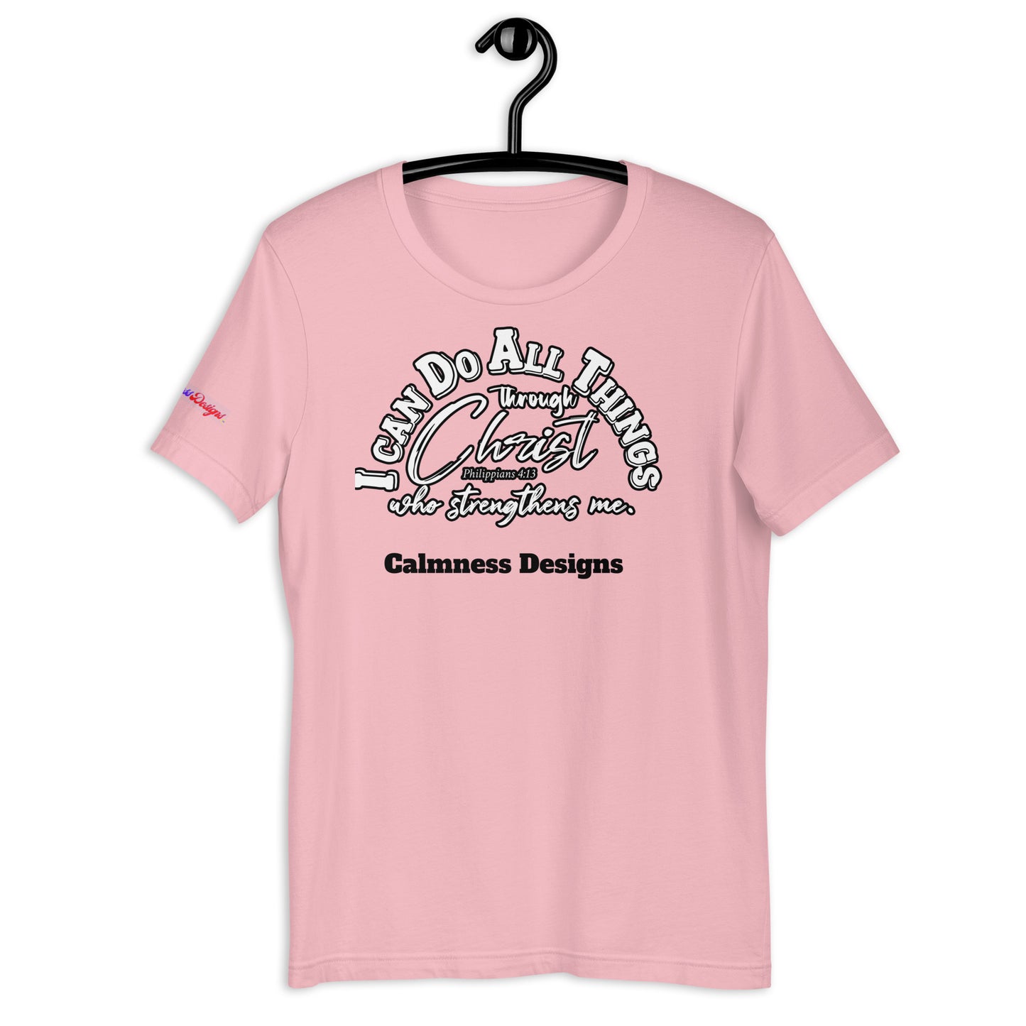 I CAN DO ALL THINGS THROUGHT CHRIST WHO STRENGTHENS ME, Philippians 4:13, Calmness Designs, Creative Designs, Unisex t-shirt