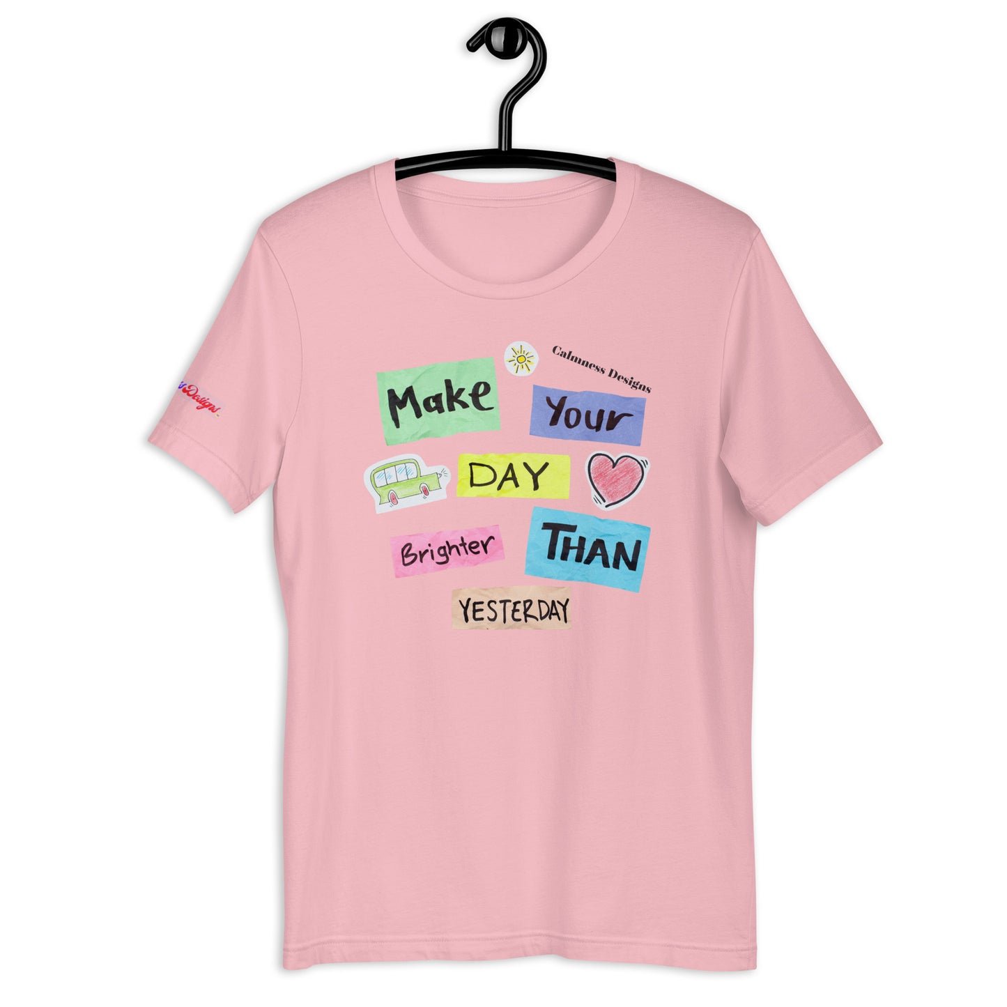 Make Your Day Brighter Than Yesterday, (BUS, HEART), Calmness Designs, Creative Designs, Unisex t-shirt
