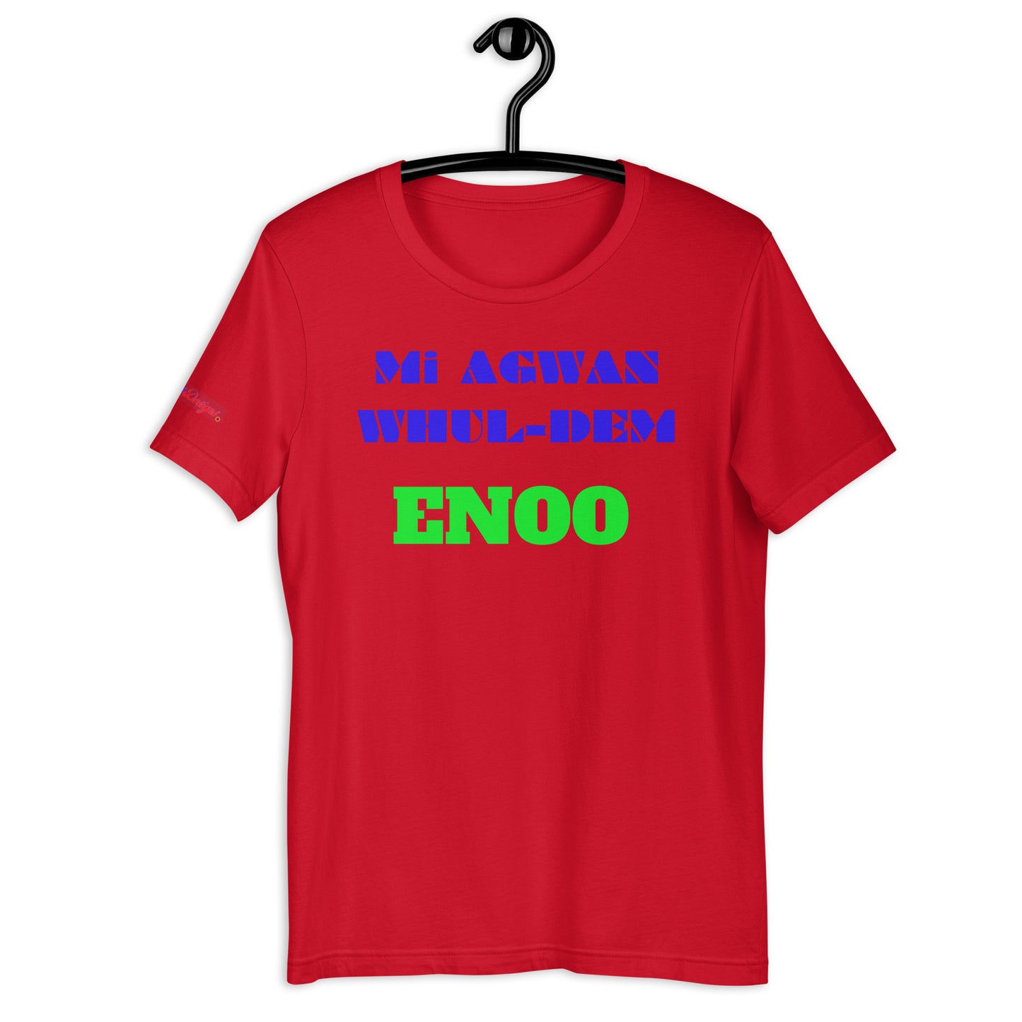 Mi AGWAN WHUL-DEM, ENOO, Creative Designs, Calmness Designs, Unisex t-shirt