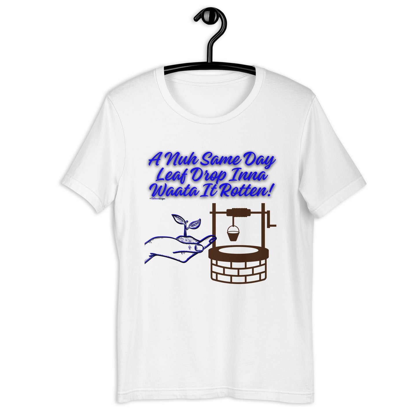 A Nuh Same Day Leaf Drop Inna Waata It Rotten, Calmness Designs, Unisex t-shirt