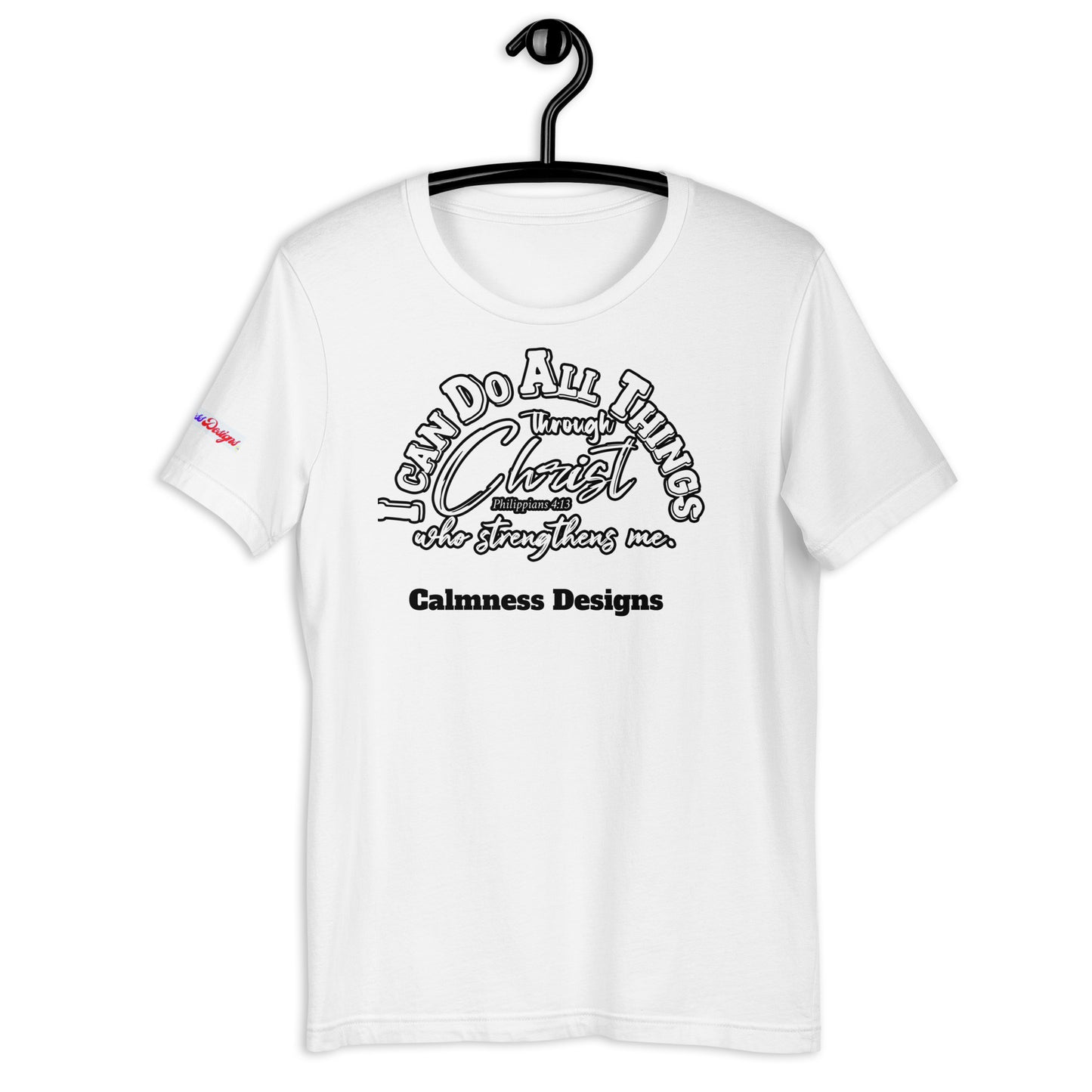 I CAN DO ALL THINGS THROUGHT CHRIST WHO STRENGTHENS ME, Philippians 4:13, Calmness Designs, Creative Designs, Unisex t-shirt