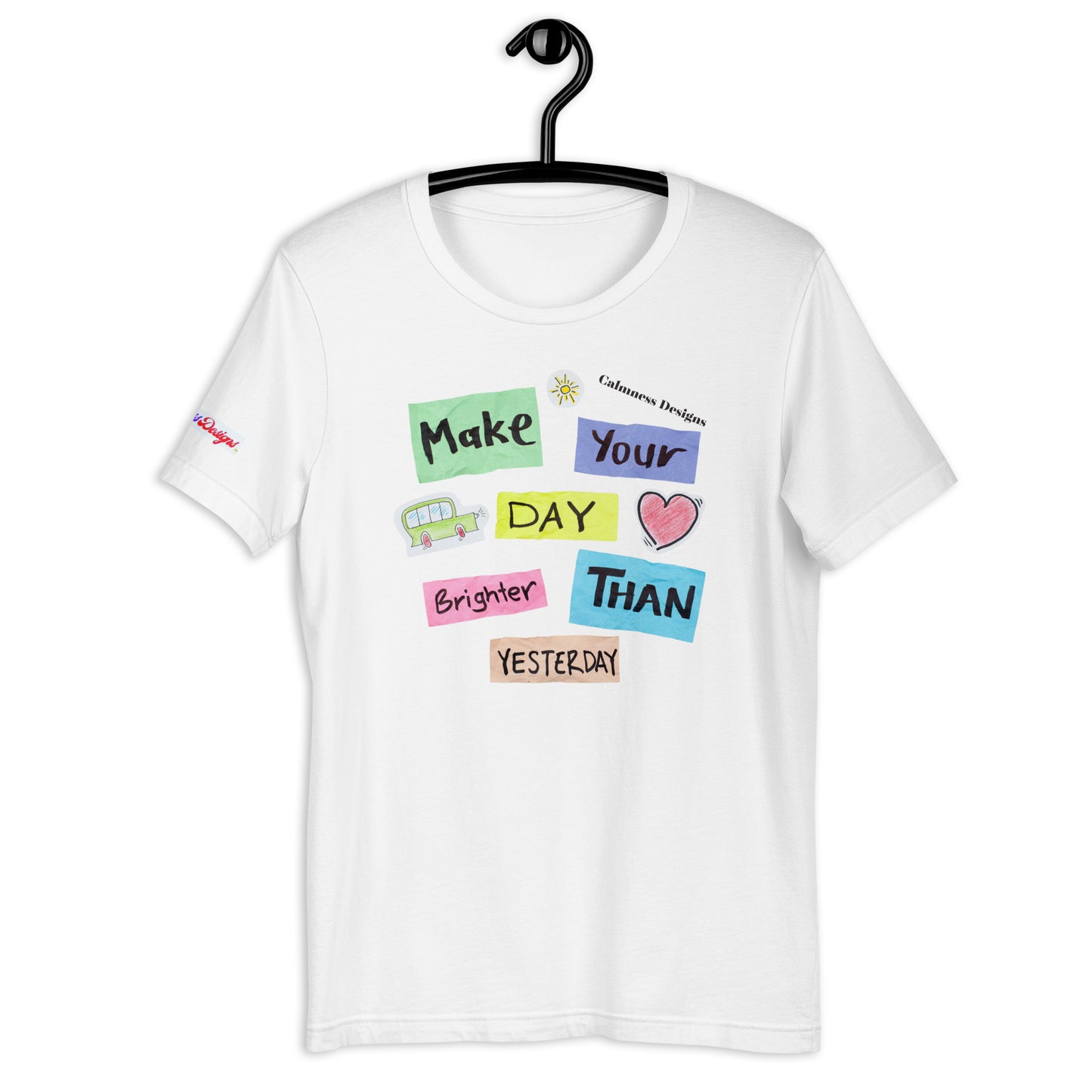 Make Your Day Brighter Than Yesterday, (BUS, HEART), Calmness Designs, Creative Designs, Unisex t-shirt