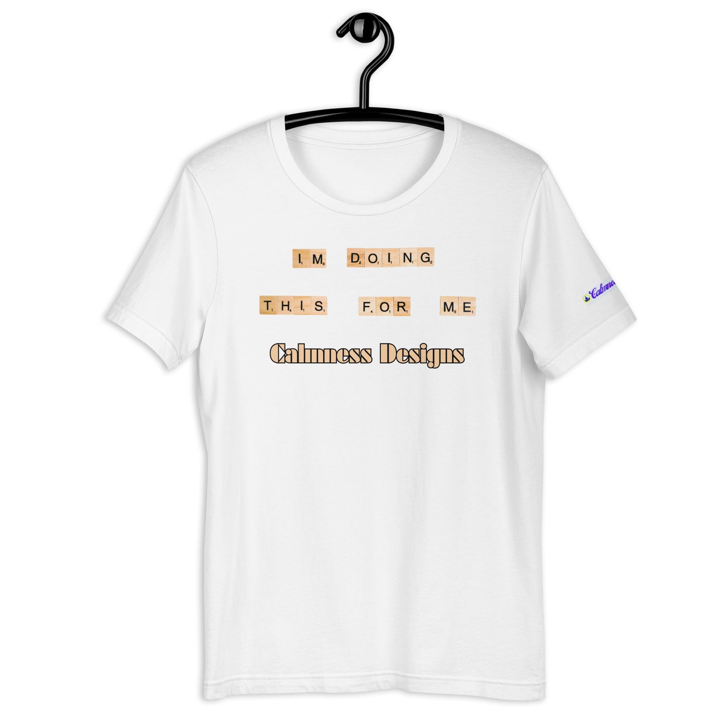 I'M DO THIS FOR ME, Calmness Designs, Creative Designs, Unisex t-shirt