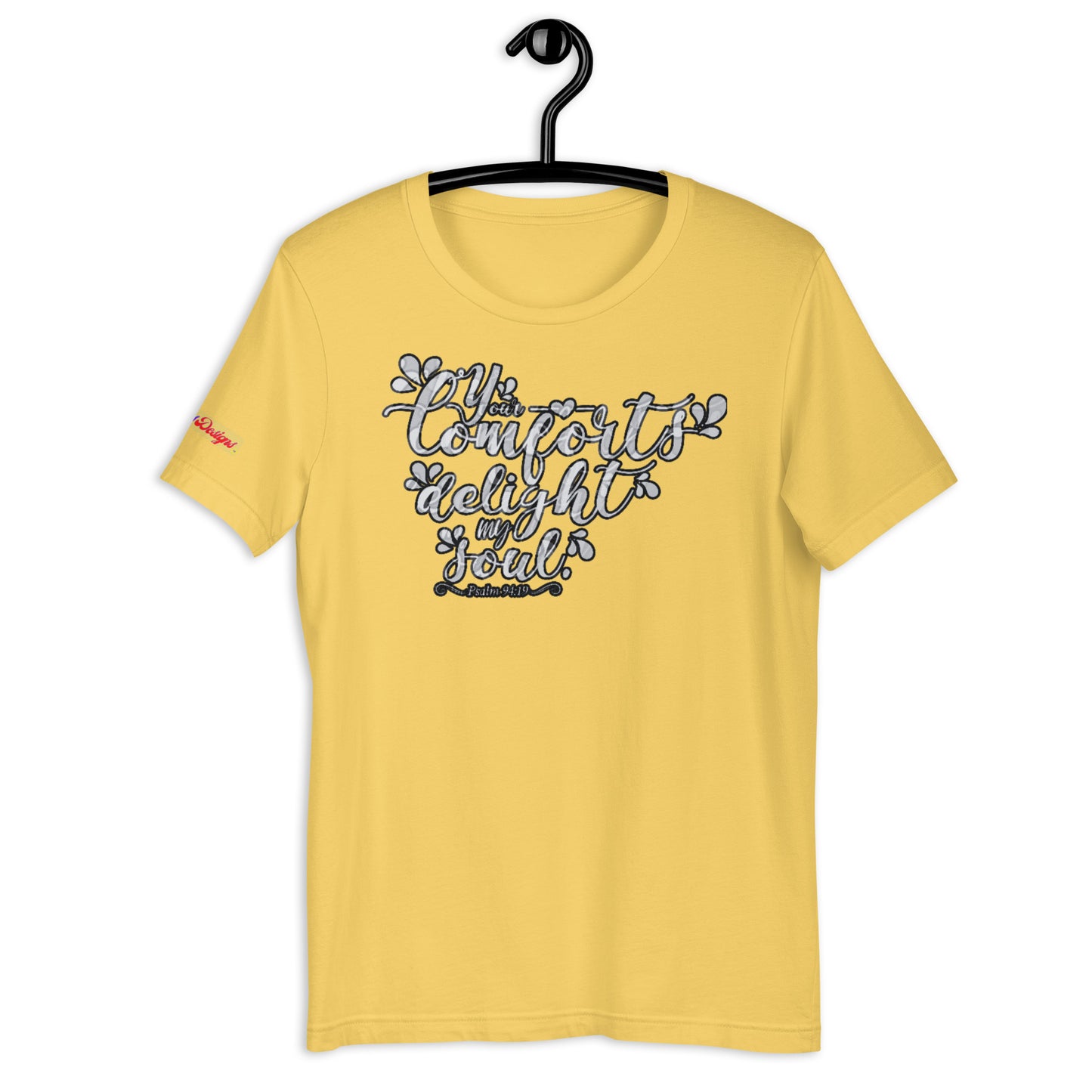 Your Comfort Delight my Soul : Psalm 94 : 19, Calmness Designs, Creative Designs, Unisex t-shirt