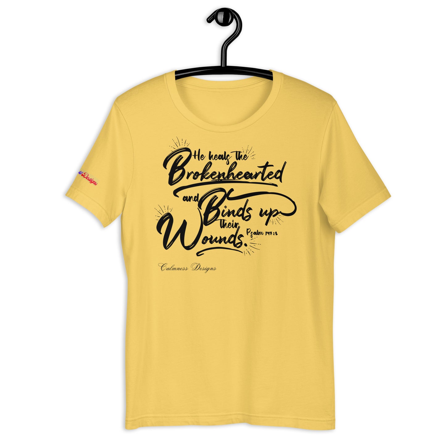 He Heals The Brokenhearted and Binds Up Their Wounds, Calmness Designs, Creative Designs, Unisex t-shirt