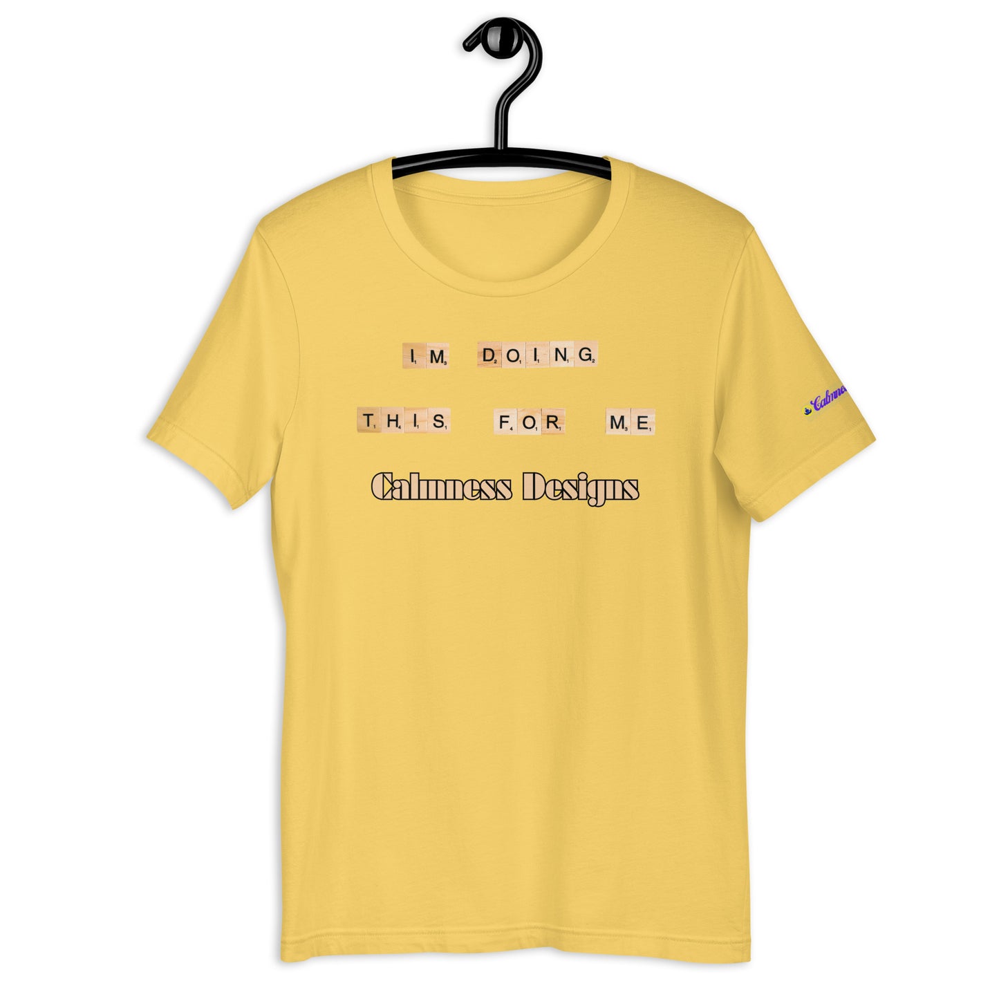 I'M DO THIS FOR ME, Calmness Designs, Creative Designs, Unisex t-shirt