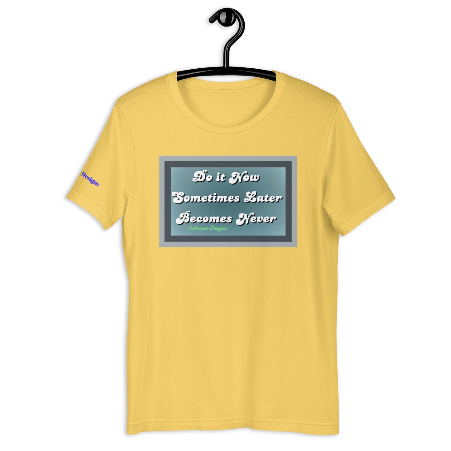 Do it Now Sometimes Later Becomes Never, Unisex t-shirt