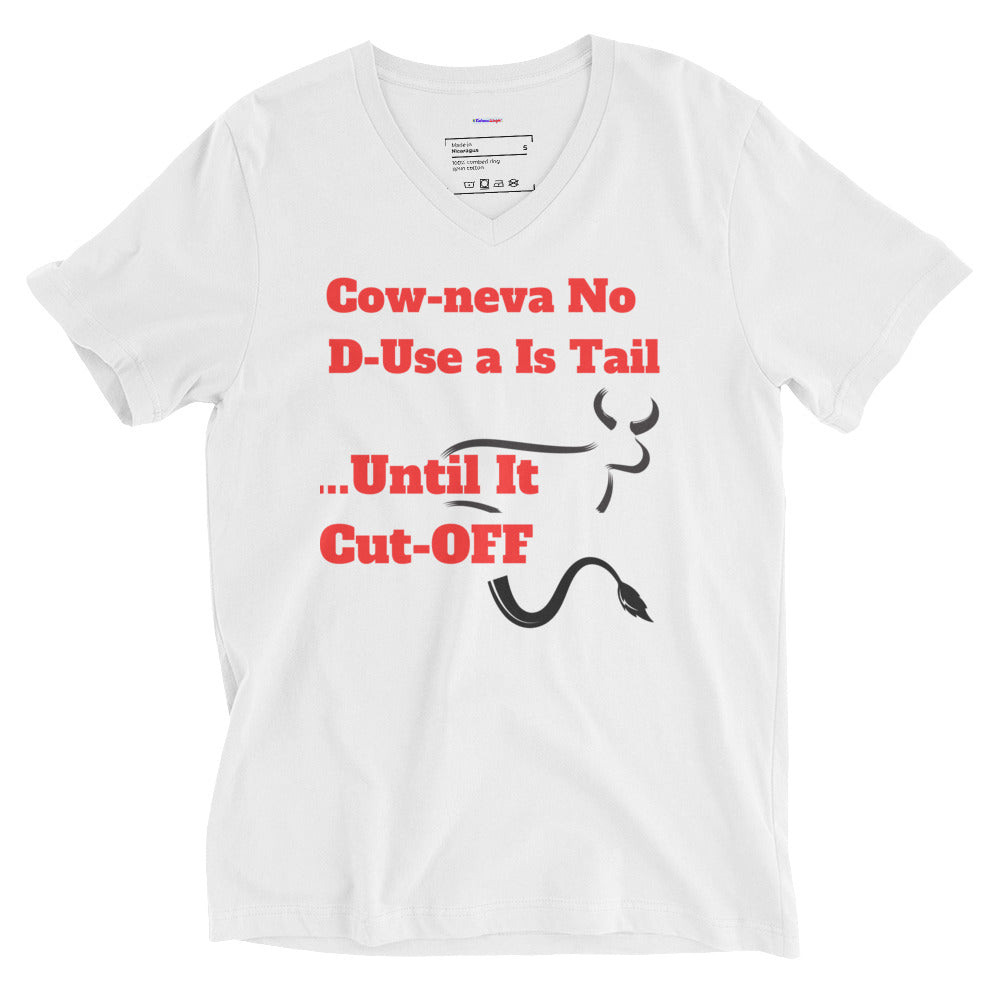 Cow Neva No D-Use a Is Tail ..Until It Cut OFF, Calmness Designs, Creative Designs, Unisex Short Sleeve V-Neck T-Shirt
