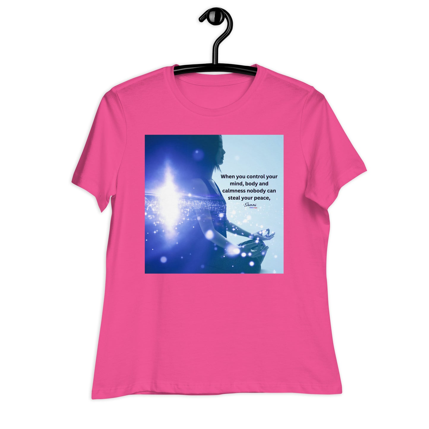 When you control your mind, body and Calmness nobody can steal your peace, Calmness Designs Women's Relaxed T-Shirt
