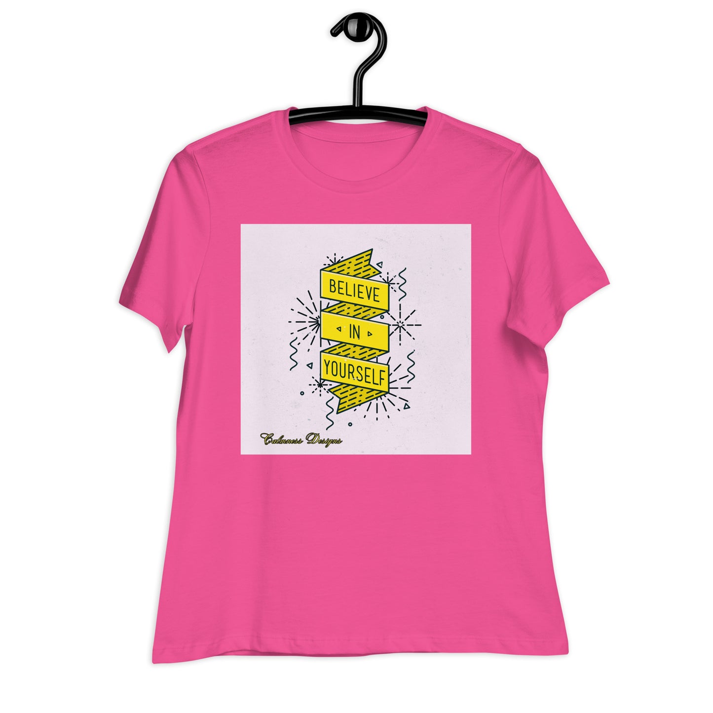 BELIEVE IN YOURSELF, Calmness Designs, Creative Designs, Women's Relaxed T-Shirt