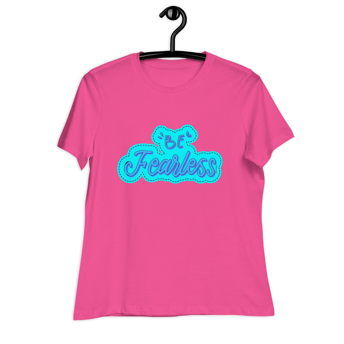 BE FEARLESS, CALMNESS DESIGNS, Creative Designer's, Women's Relaxed T-Shirt