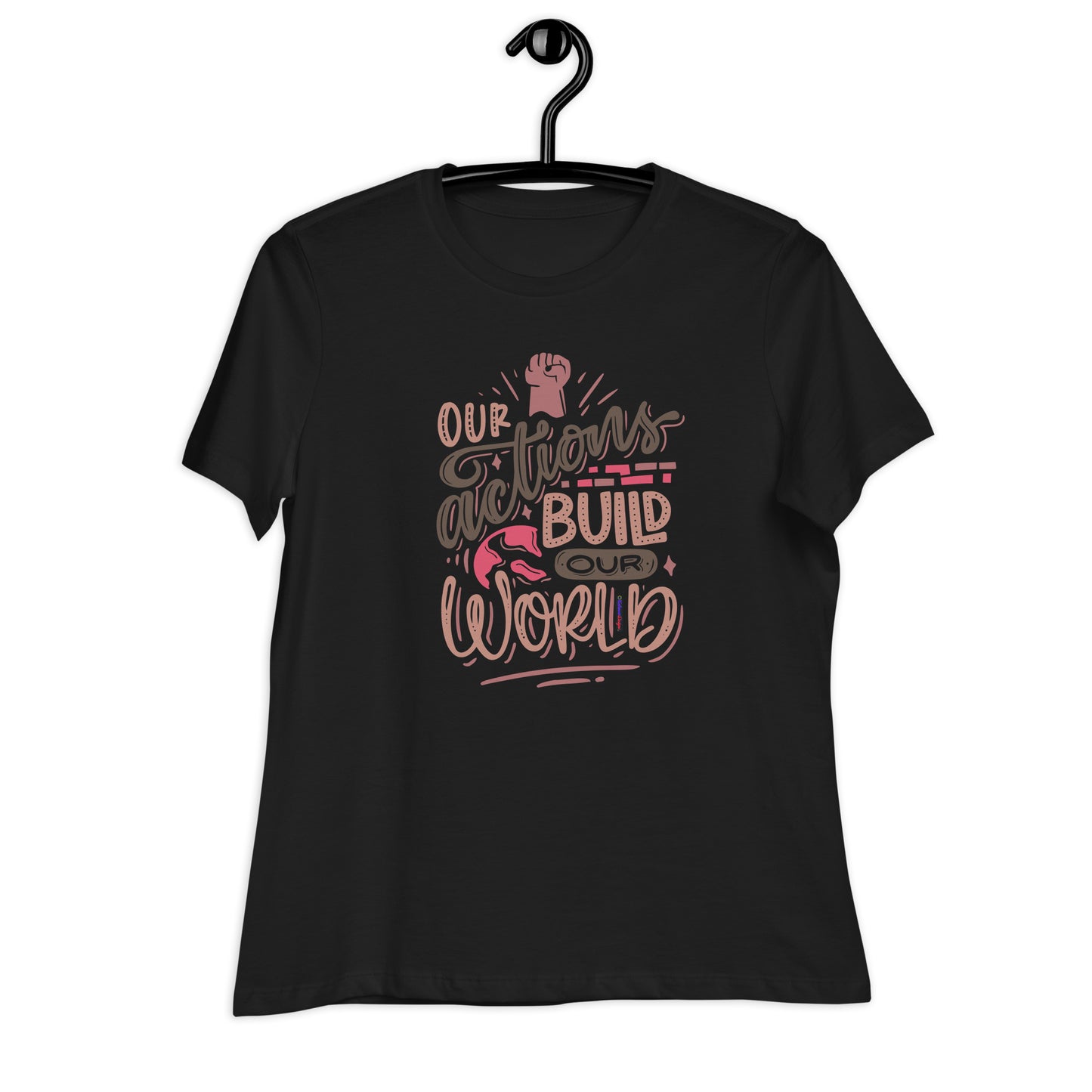 OUR ACTIONS BUILD OUR WORLD, Hand-Fist, CALMNESS DESIGNS, Creative Designer's, Women's Relaxed T-Shirt