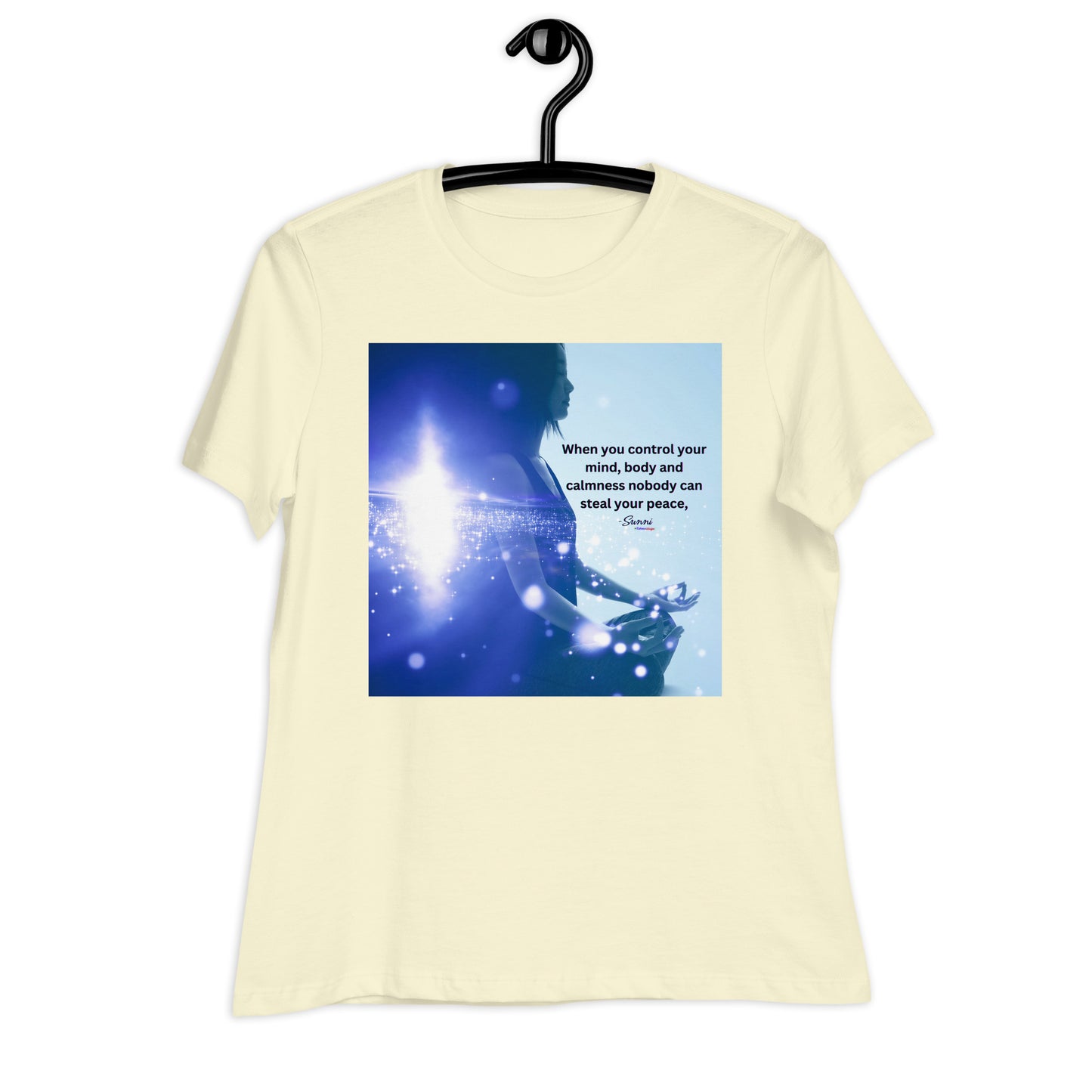 When you control your mind, body and Calmness nobody can steal your peace, Calmness Designs Women's Relaxed T-Shirt