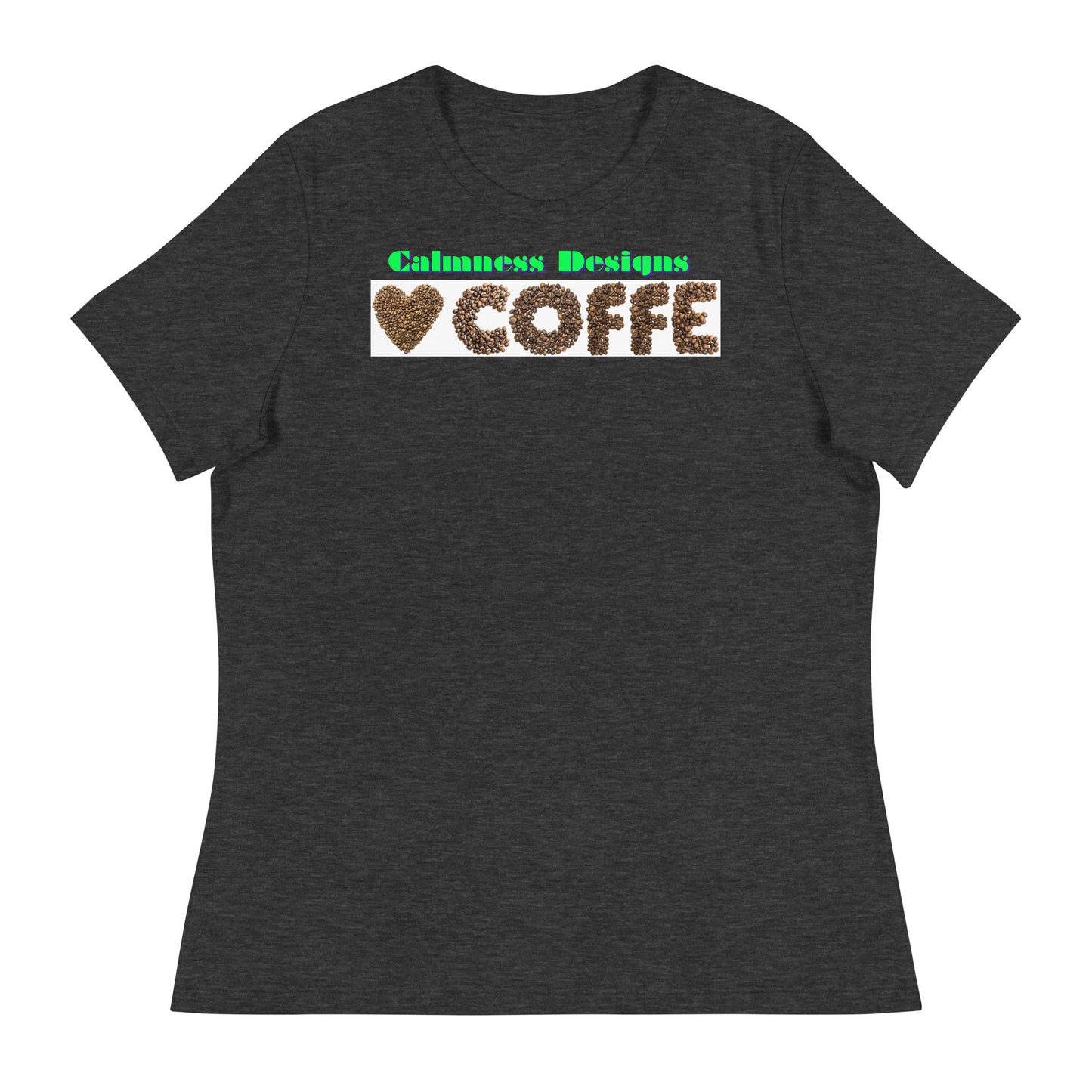 Heart of COFFEE Beans are Spinning on the Table, Designer's Styles, Creative Designs Creative, Genuine, Authentic, Calmness Designs, Great For Gifts, Design printed on all Apparels, Accessories, Homeware's. Women's Relaxed T-Shirt