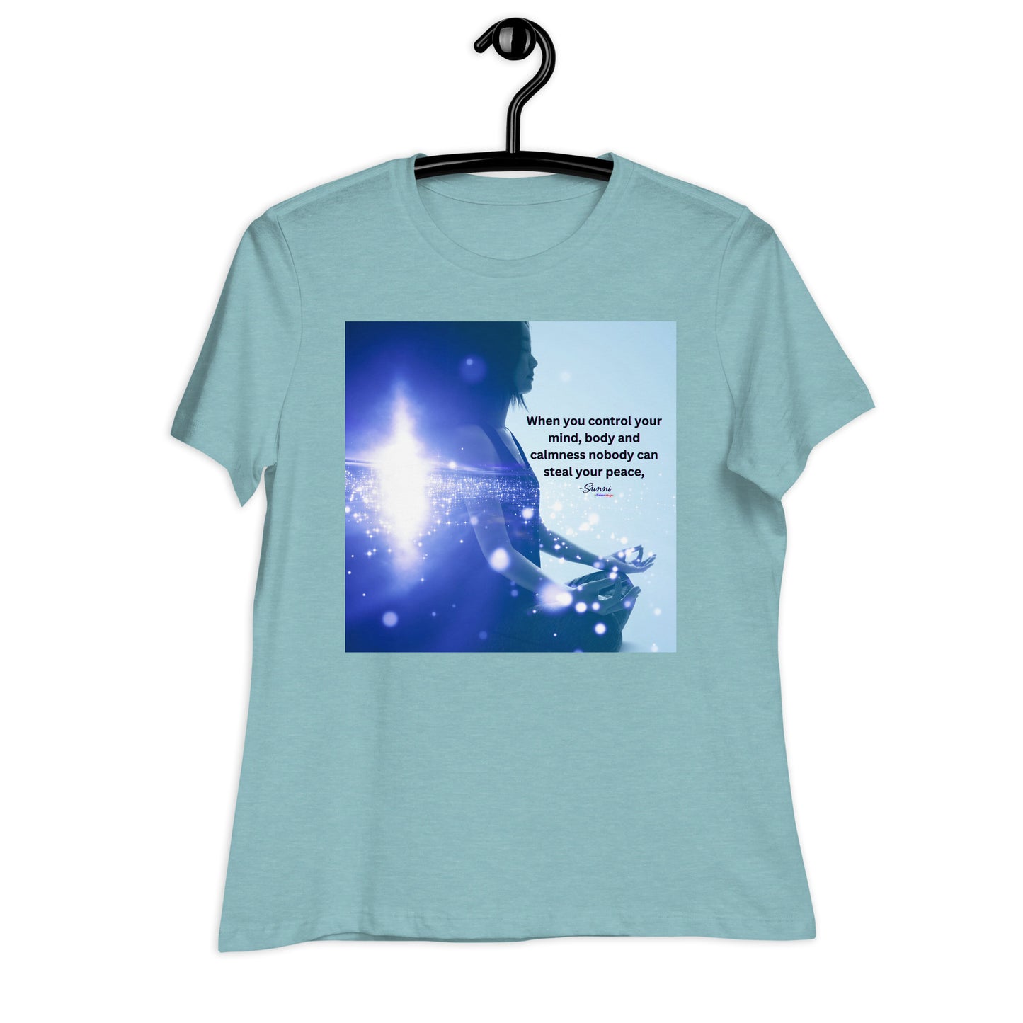 When you control your mind, body and Calmness nobody can steal your peace, Calmness Designs Women's Relaxed T-Shirt