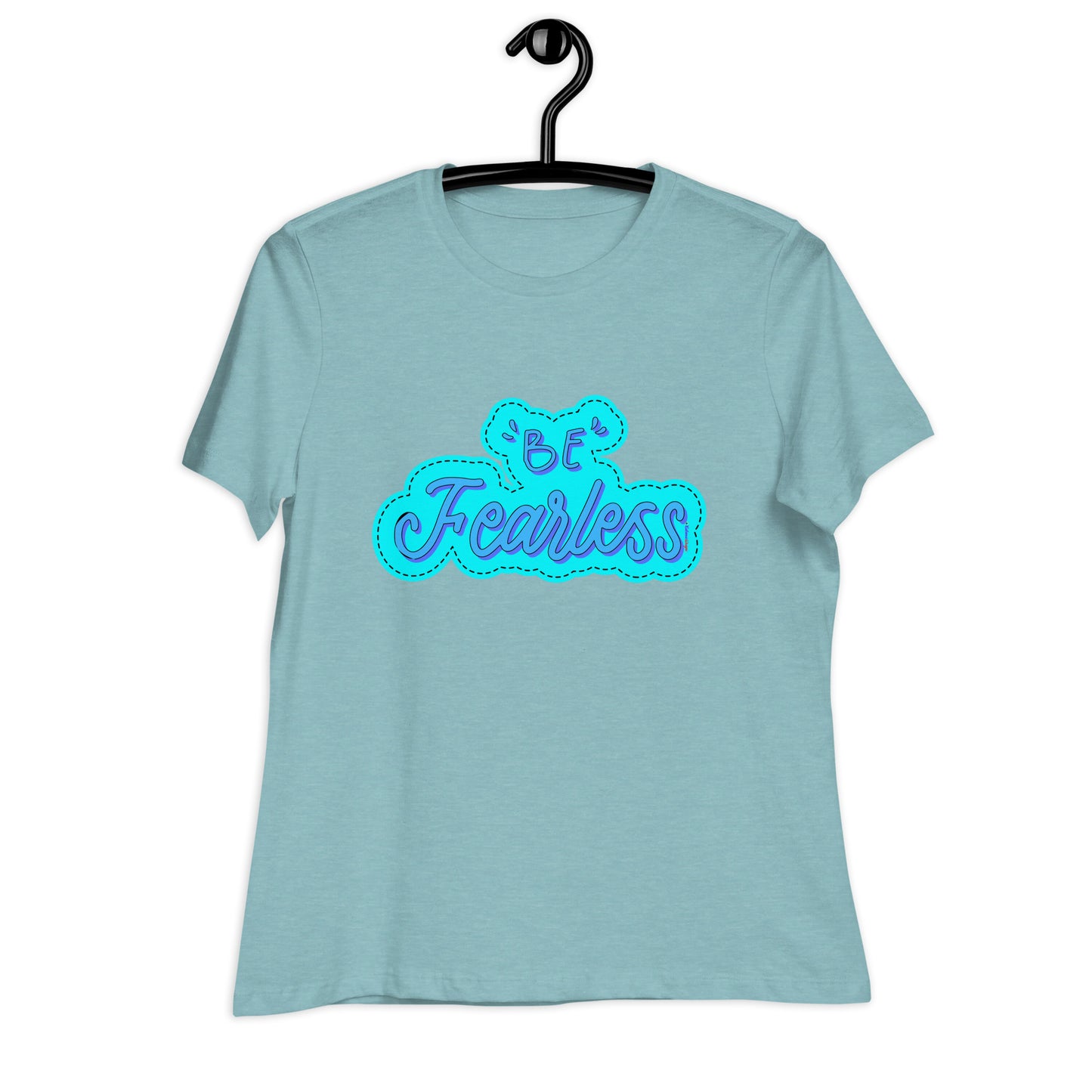 BE FEARLESS, CALMNESS DESIGNS, Creative Designer's, Women's Relaxed T-Shirt