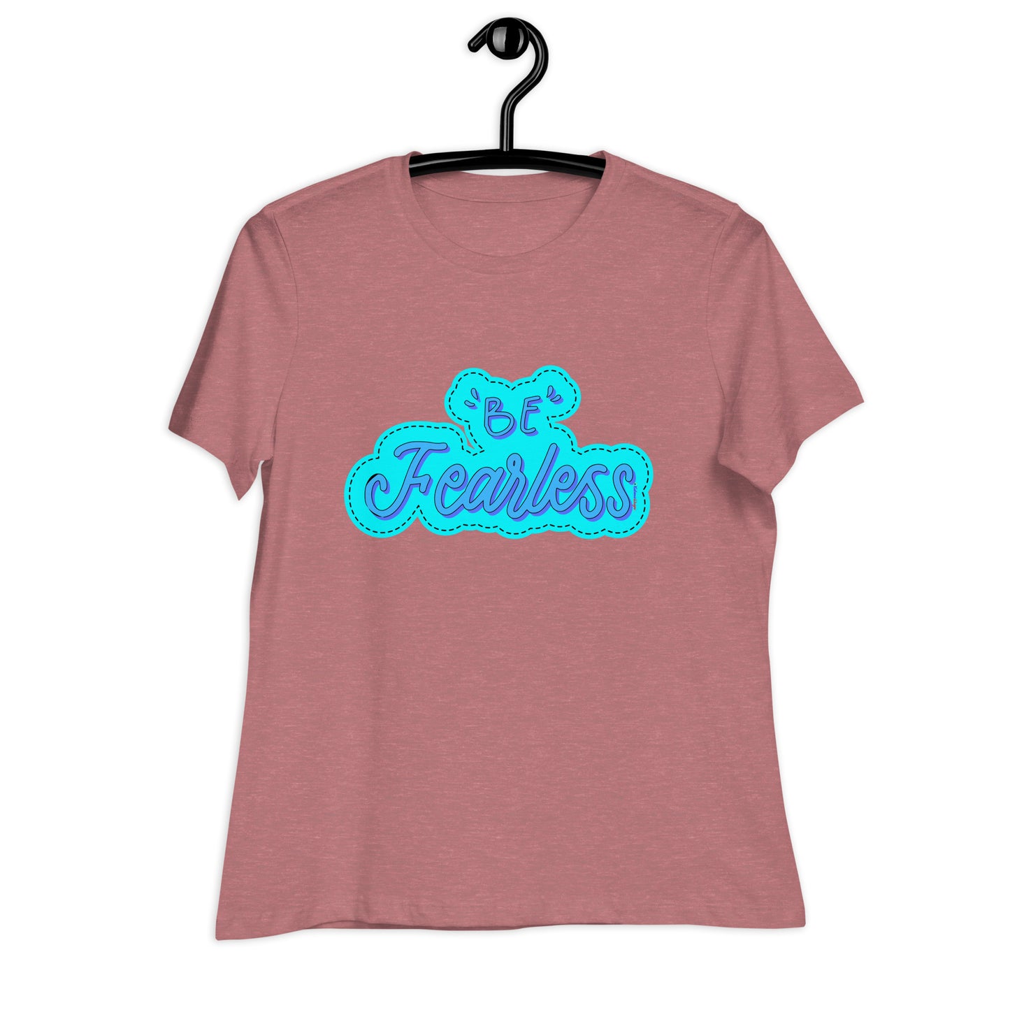 BE FEARLESS, CALMNESS DESIGNS, Creative Designer's, Women's Relaxed T-Shirt