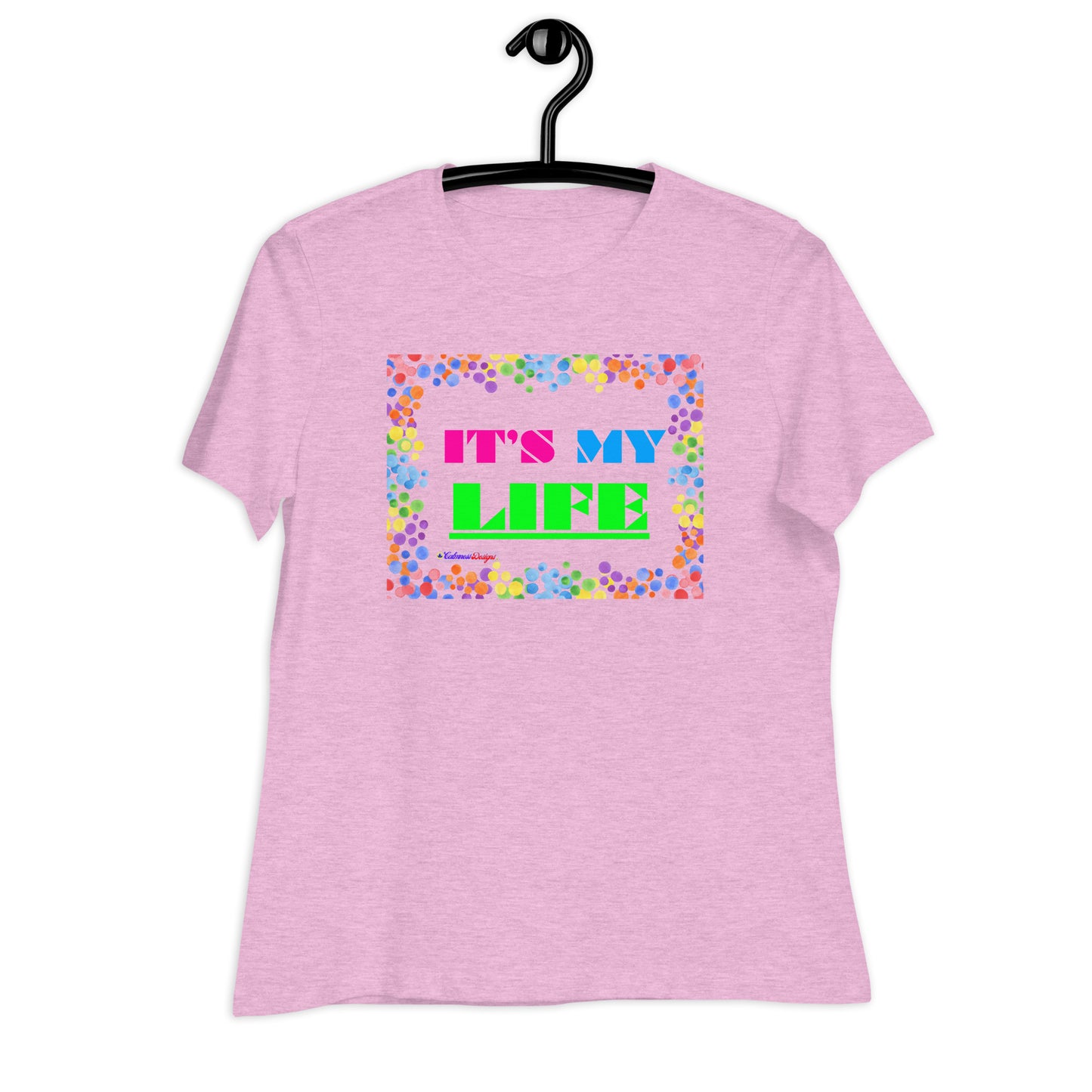 Colorful Frame, IT'S MY LIFE, Calmness Designs, Women's Relaxed T-Shirt