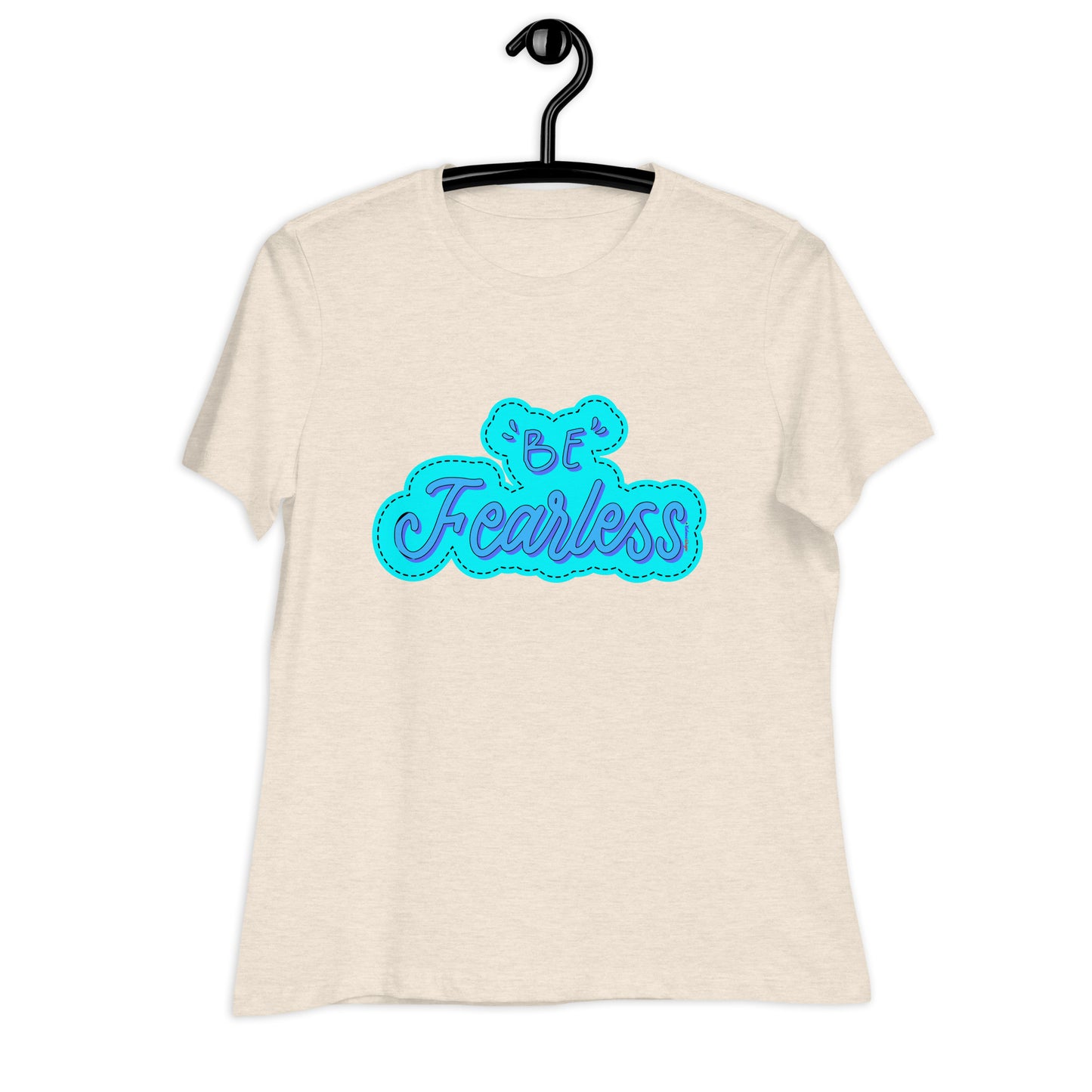 BE FEARLESS, CALMNESS DESIGNS, Creative Designer's, Women's Relaxed T-Shirt