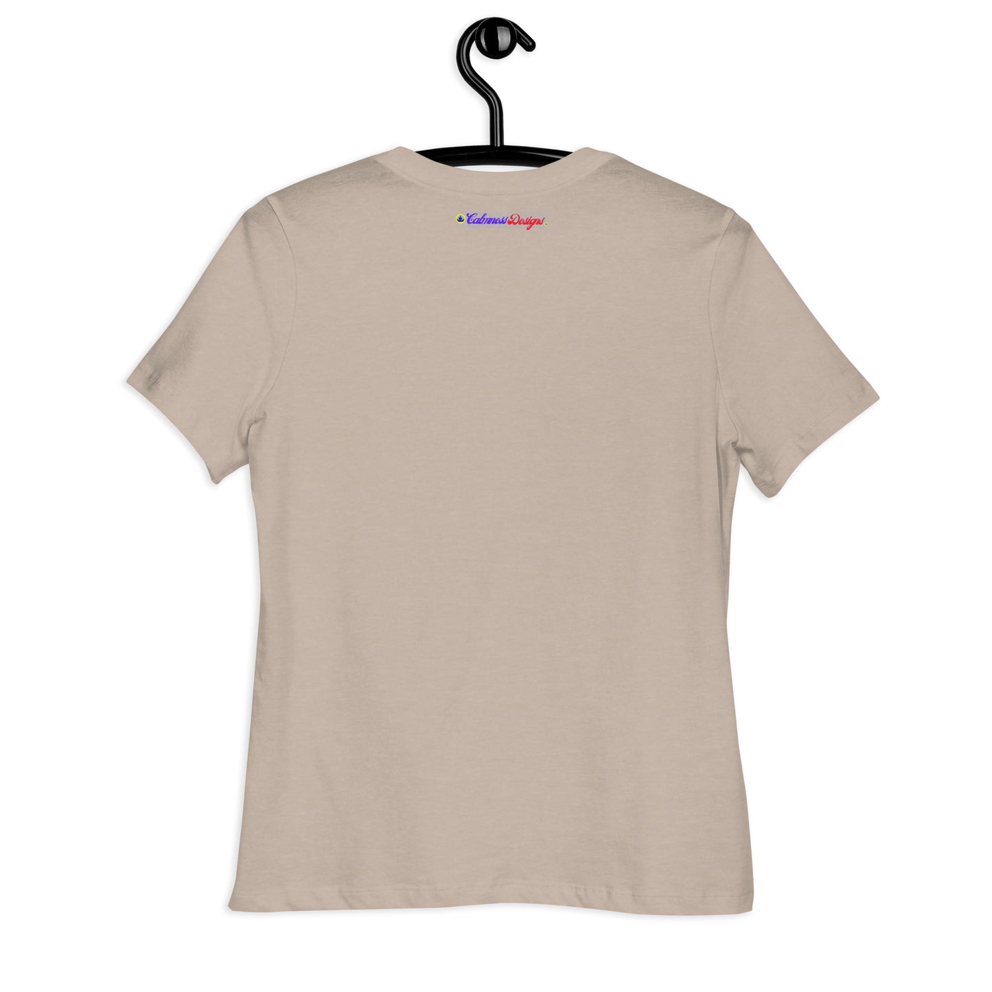 BE FEARLESS, CALMNESS DESIGNS, Creative Designer's, Women's Relaxed T-Shirt