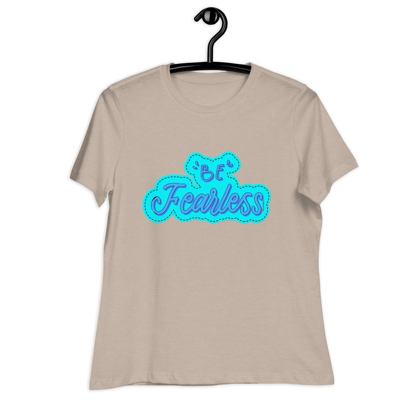 BE FEARLESS, CALMNESS DESIGNS, Creative Designer's, Women's Relaxed T-Shirt