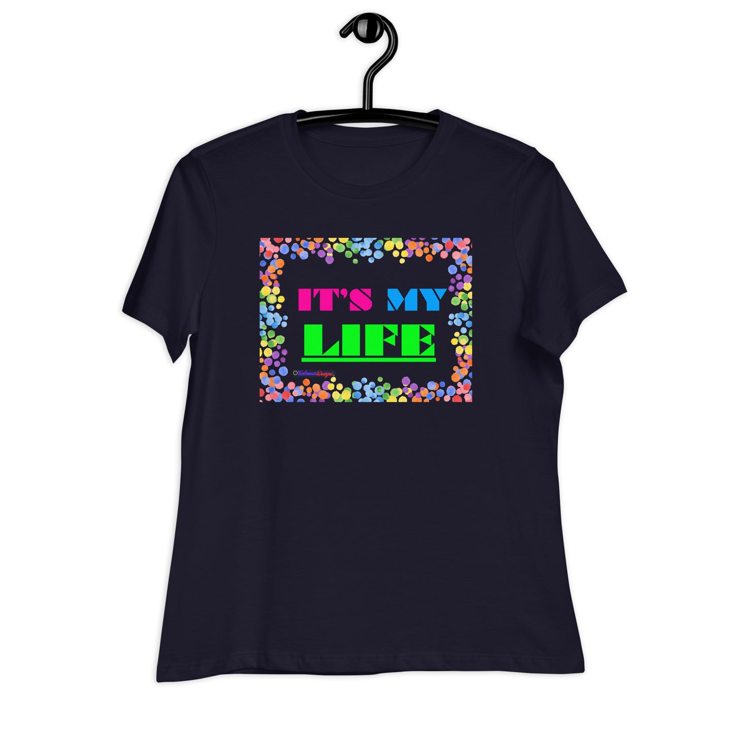 Colorful Frame, IT'S MY LIFE, Calmness Designs, Women's Relaxed T-Shirt