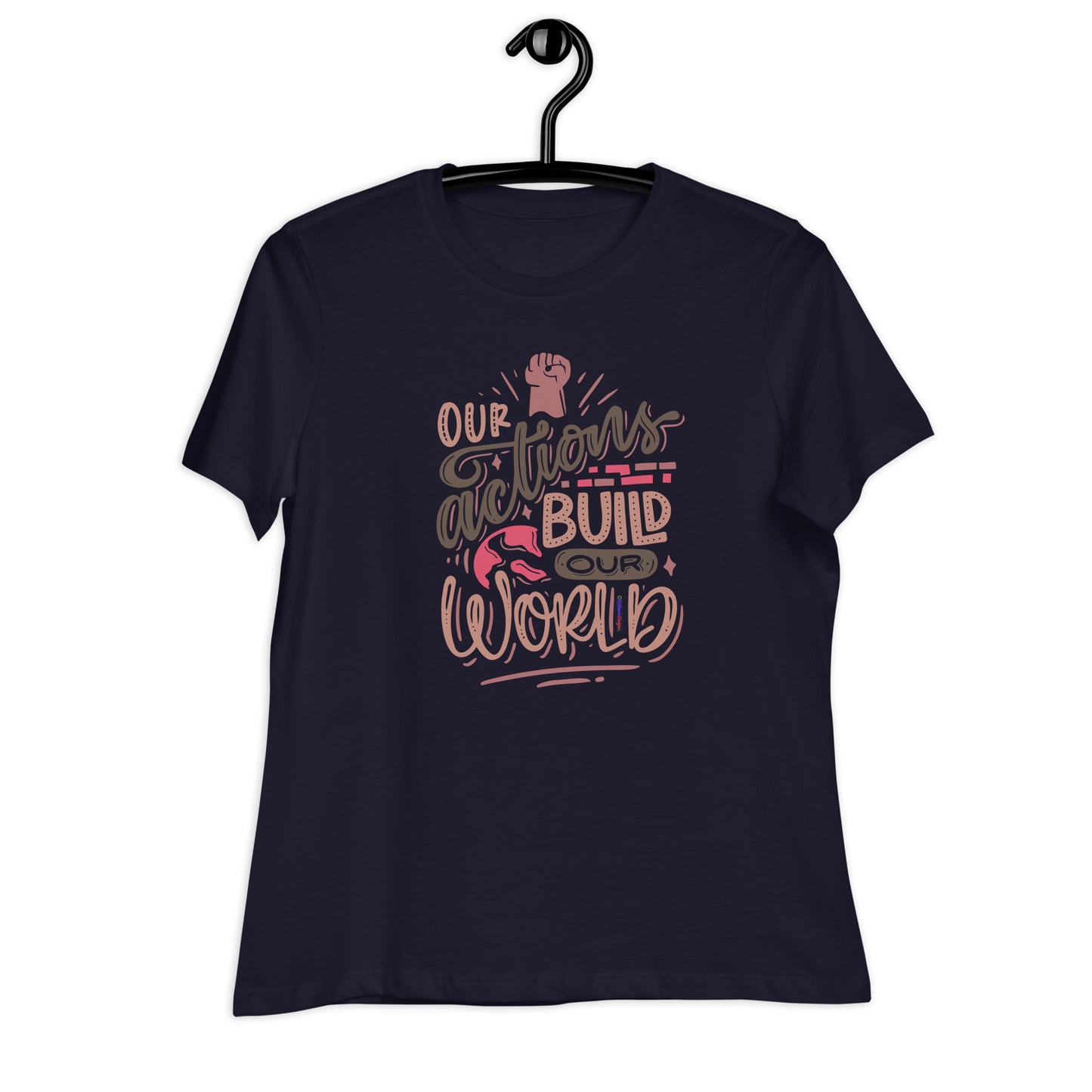 OUR ACTIONS BUILD OUR WORLD, Hand-Fist, CALMNESS DESIGNS, Creative Designer's, Women's Relaxed T-Shirt